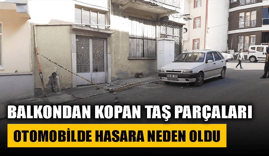 Evin balkonundan kopan taş parçaları otomobilde hasara neden oldu