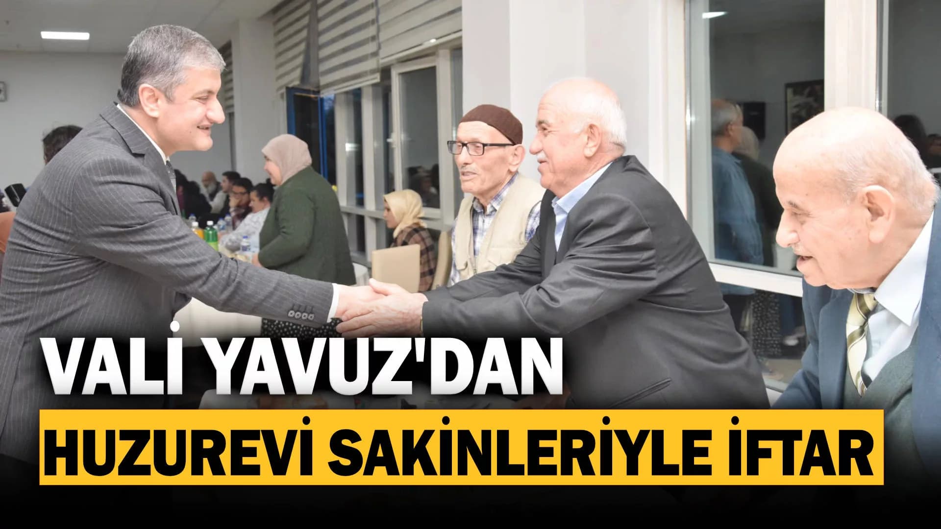 Vali Yavuz Huzurevi Sakinleriyle İftar Yaptı
