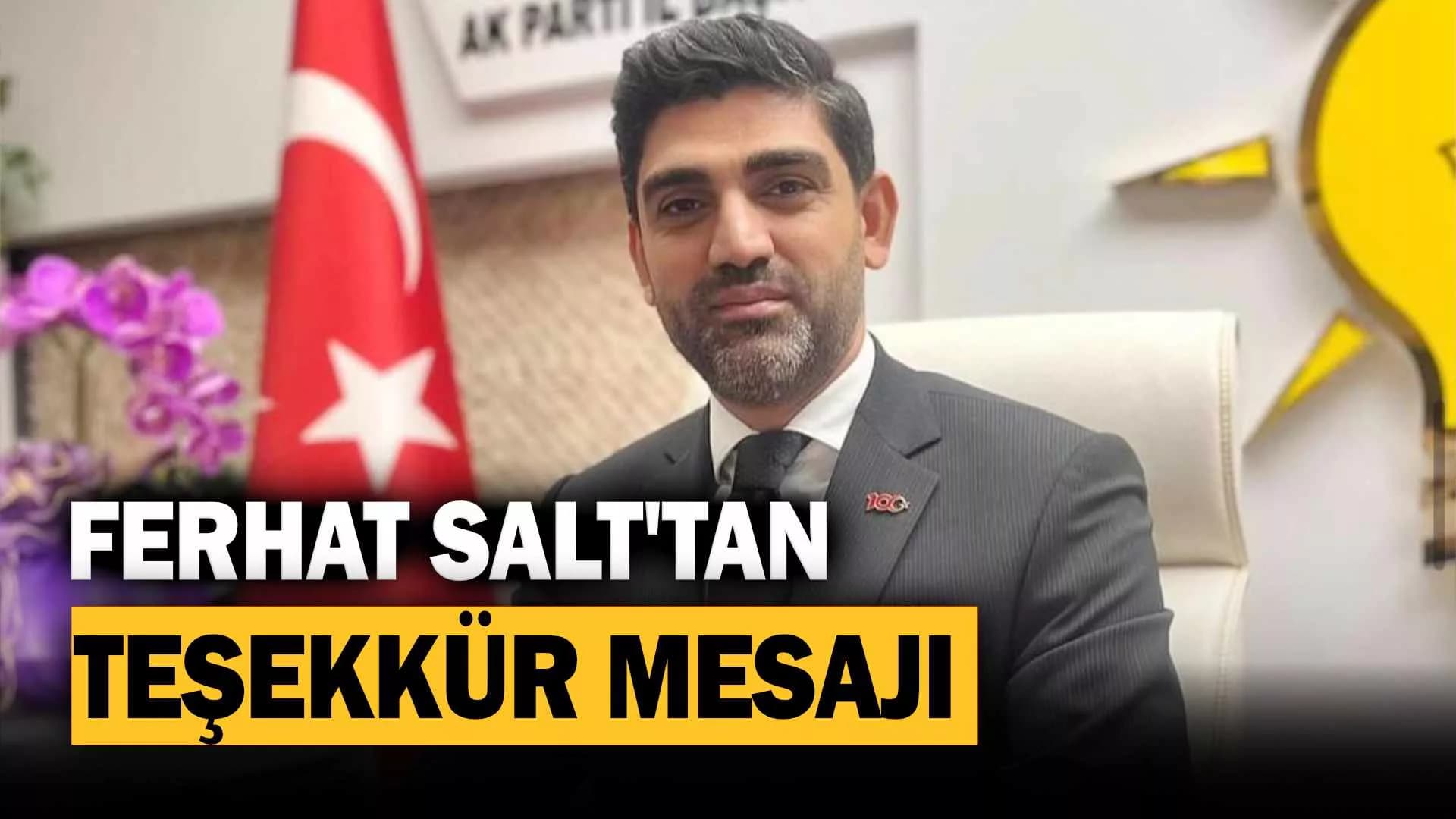 AK Parti İl Başkanı Ferhat Salt’ın Teşekkür Mesajı