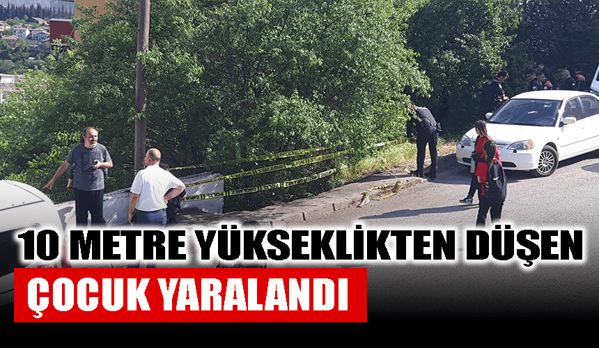 Karabük'te 10 metre yükseklikten düşen çocuk yaralandı