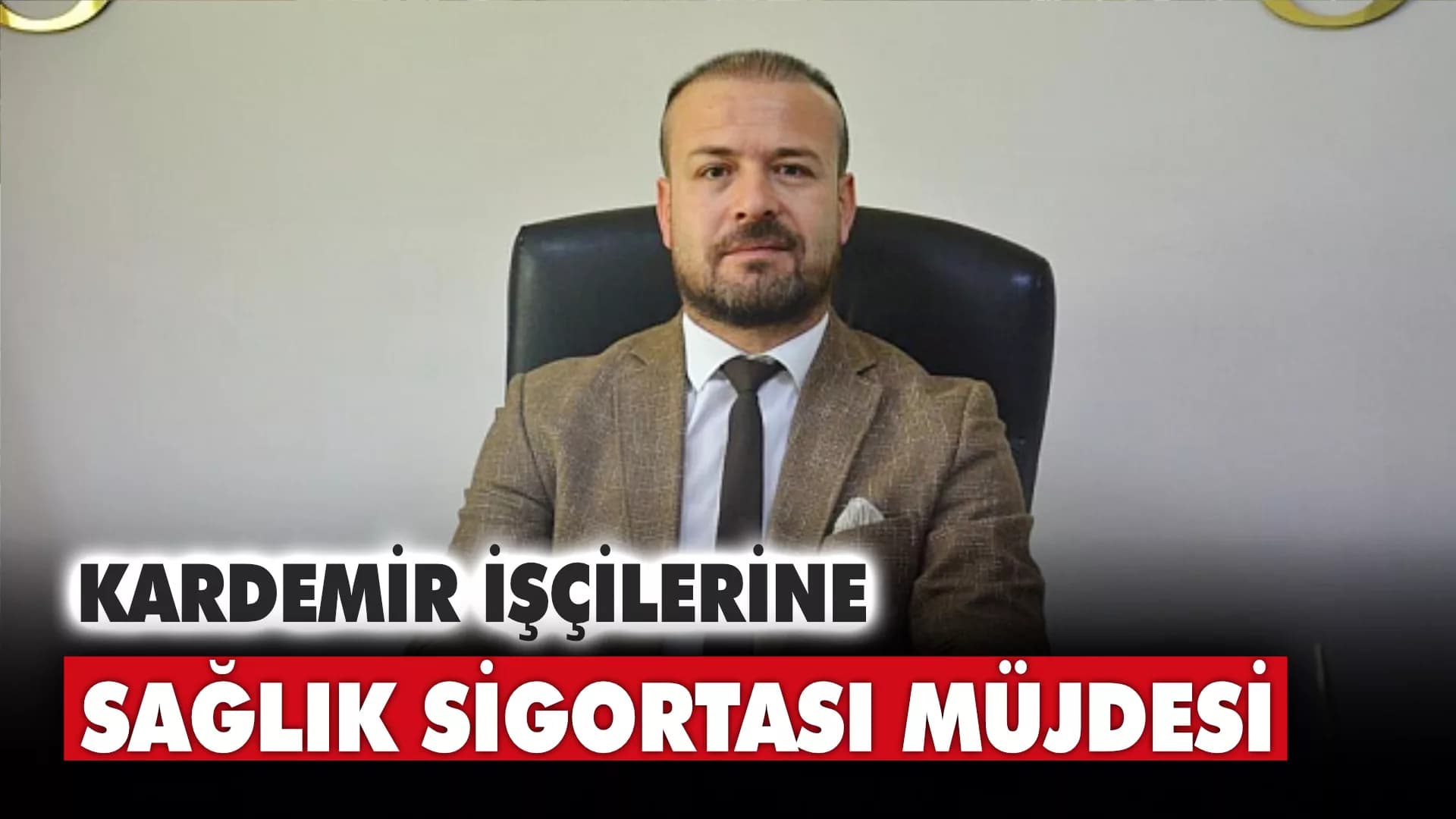 KARDEMİR İşçilerine Sağlık Sigortası Müjdesi
