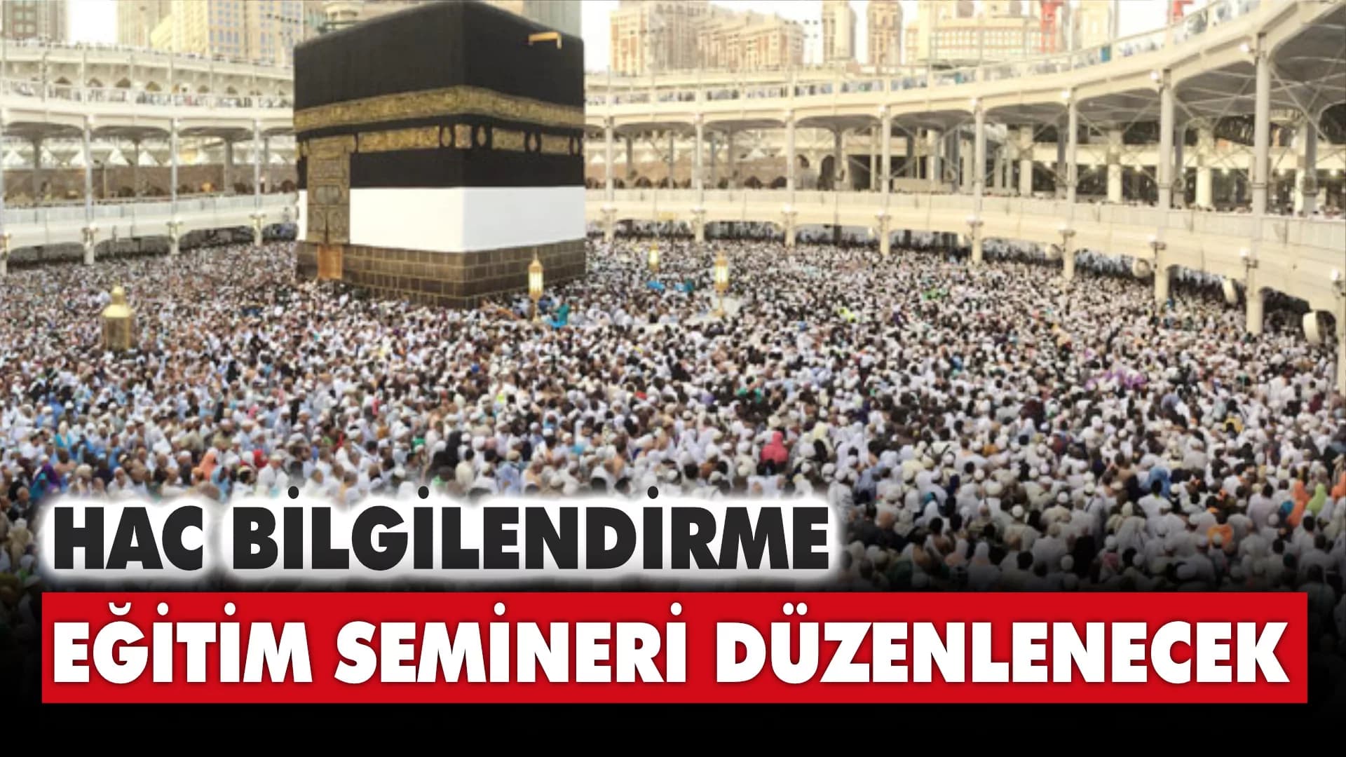 Hac Bilgilendirme Eğitim Seminerleri