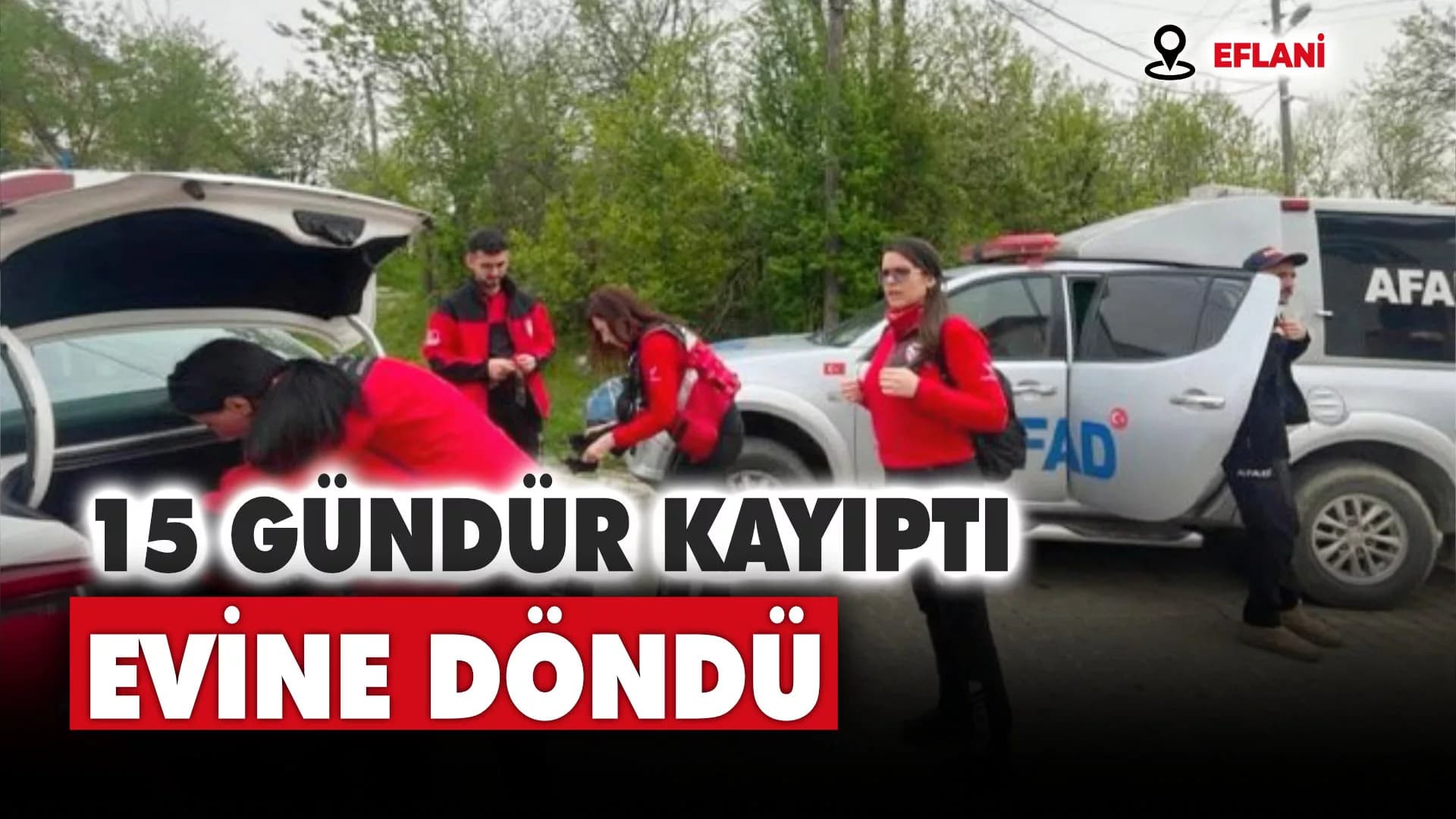 15 Gündür Kayıptı, Evine Döndü