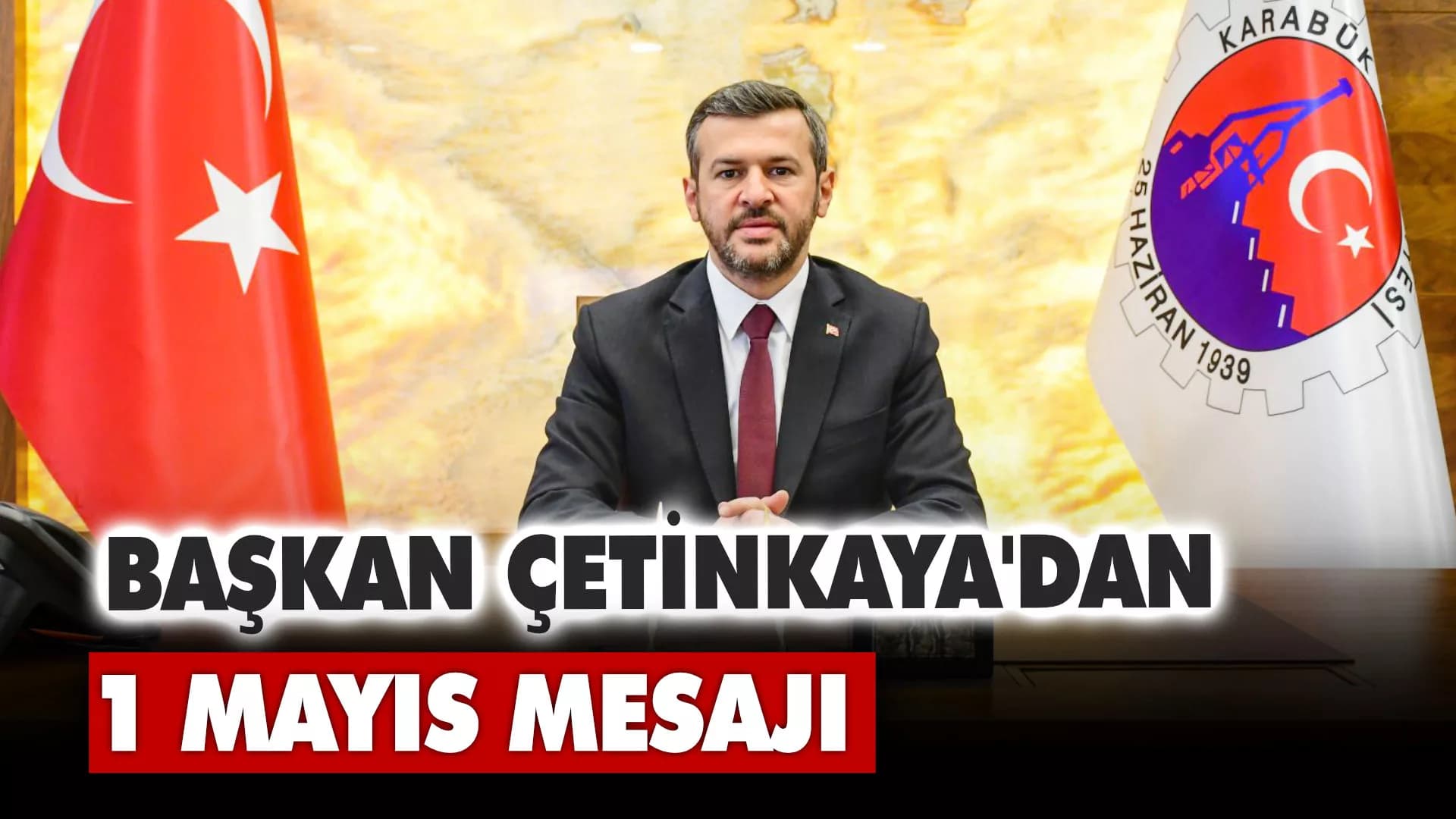 Başkan Çetinkaya 1 Mayıs'ı Kutladı