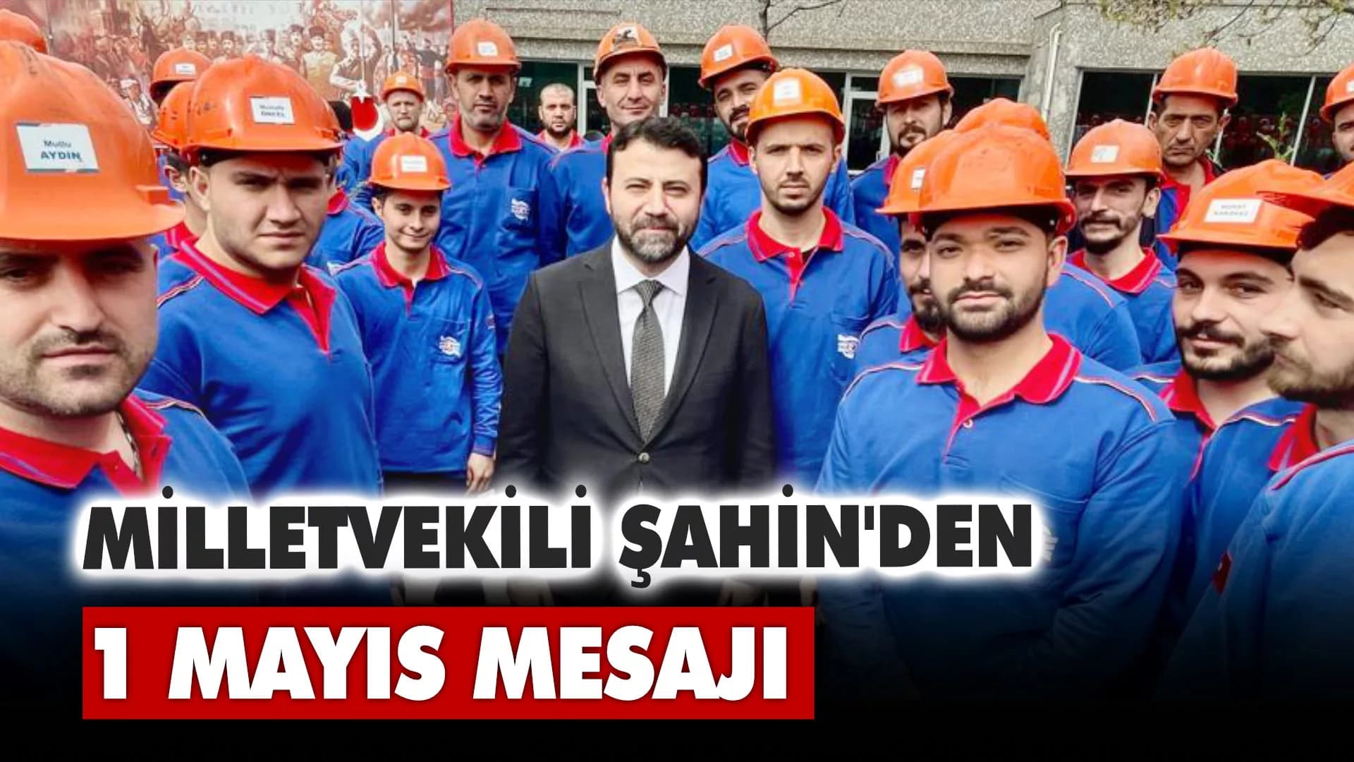 Milletvekili Cem Şahin'den 1 Mayıs Mesajı