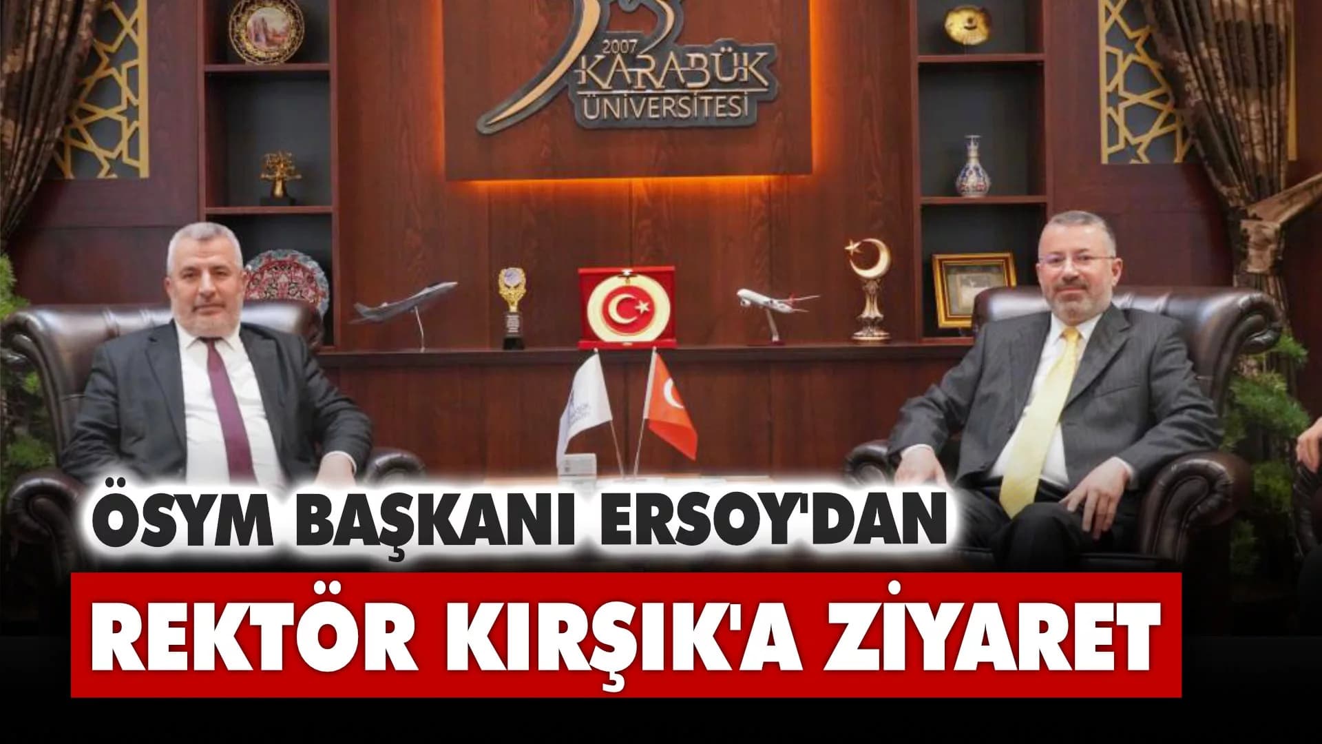 ÖSYM Başkanı Ersoy, Rektör Kırışık ile görüştü