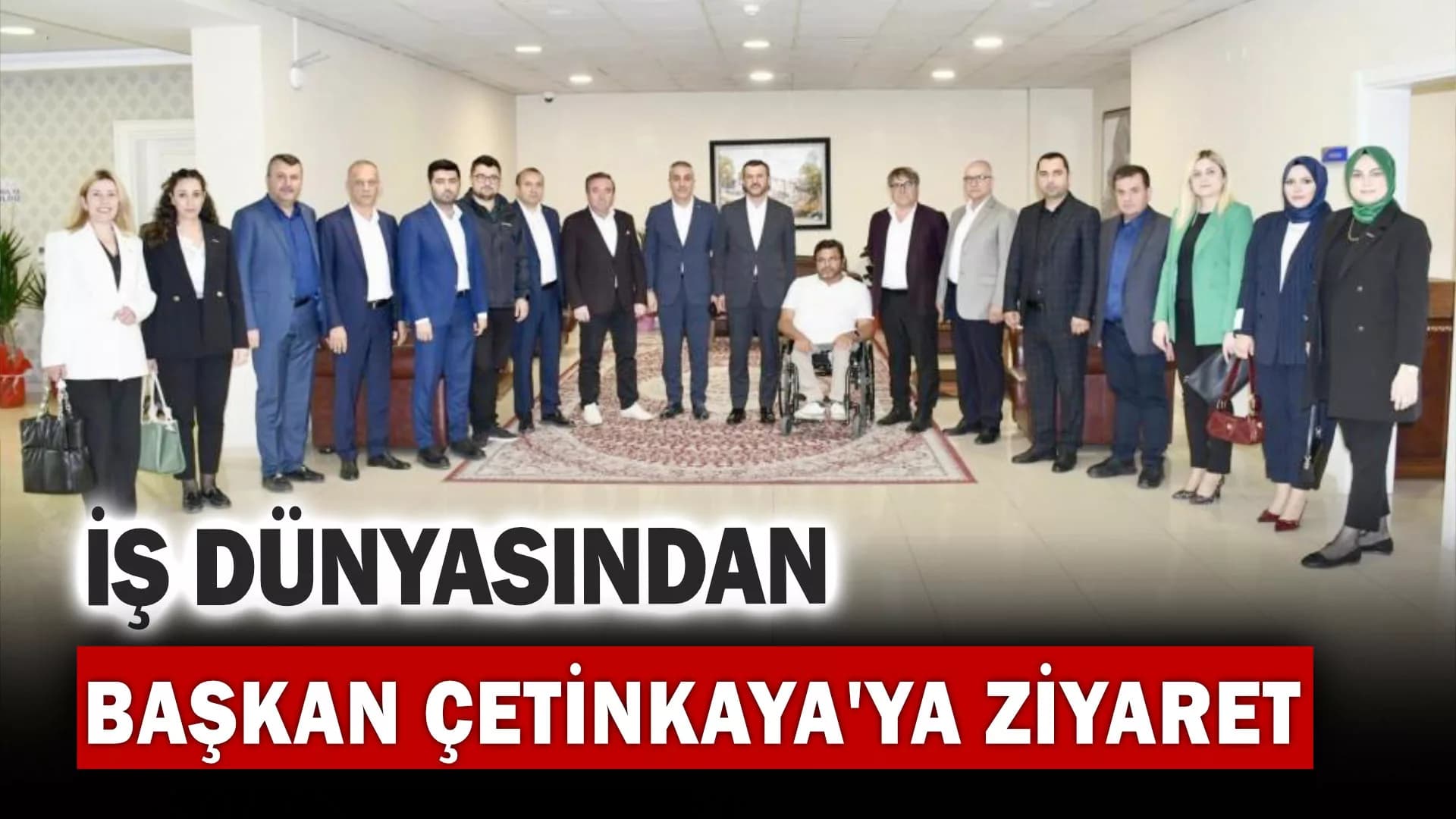 İş dünyasından Başkan Çetinkaya’ya ziyaret