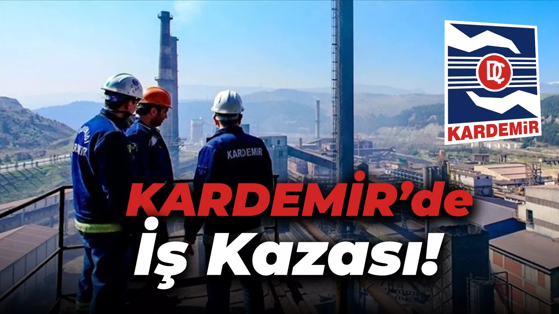 KARDEMİR’de İş Kazası