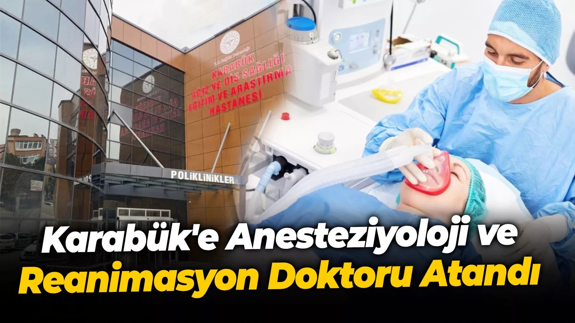 Karabük'e Anesteziyoloji ve Reanimasyon Doktoru Atandı