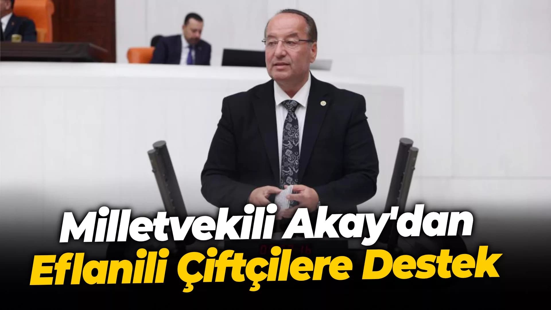 Akay'dan Çiftçinin Mağduriyetini Giderin Çağrısı