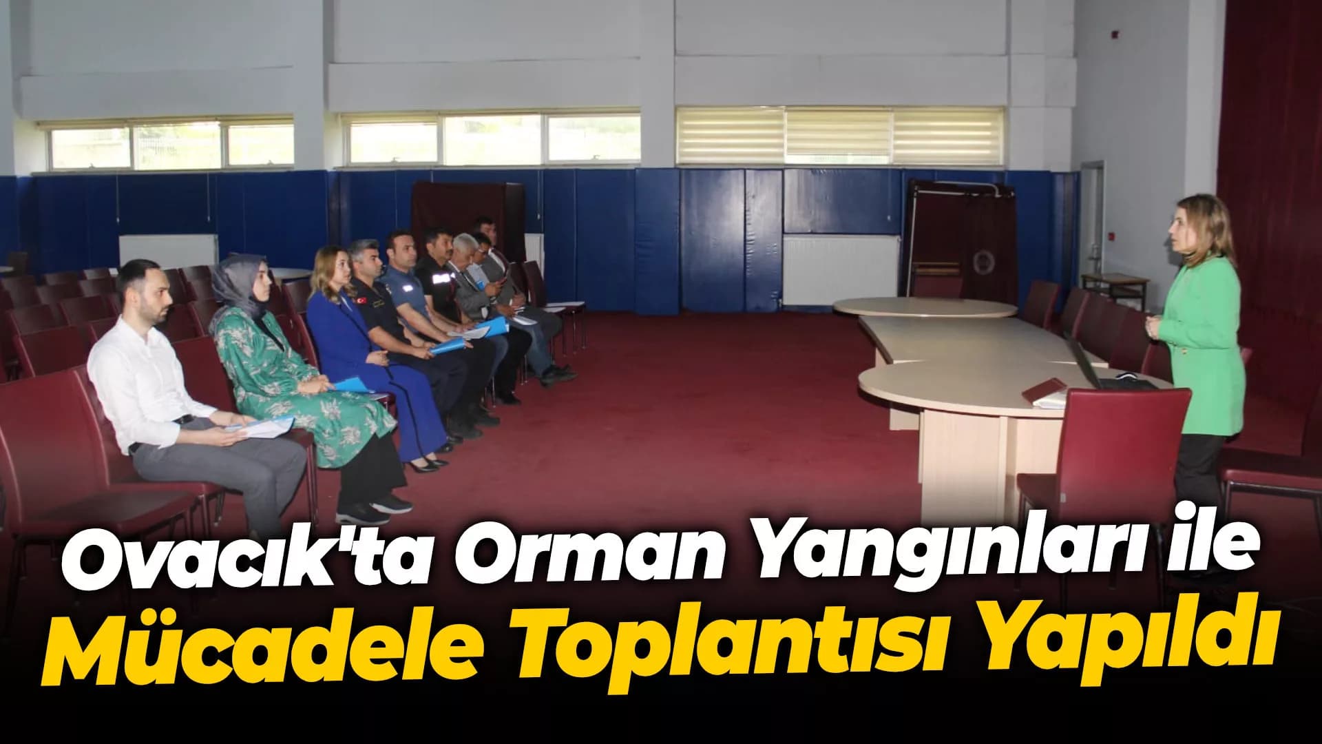 Ovacık'ta Orman Yangınları ile Mücadele Toplantısı Yapıldı