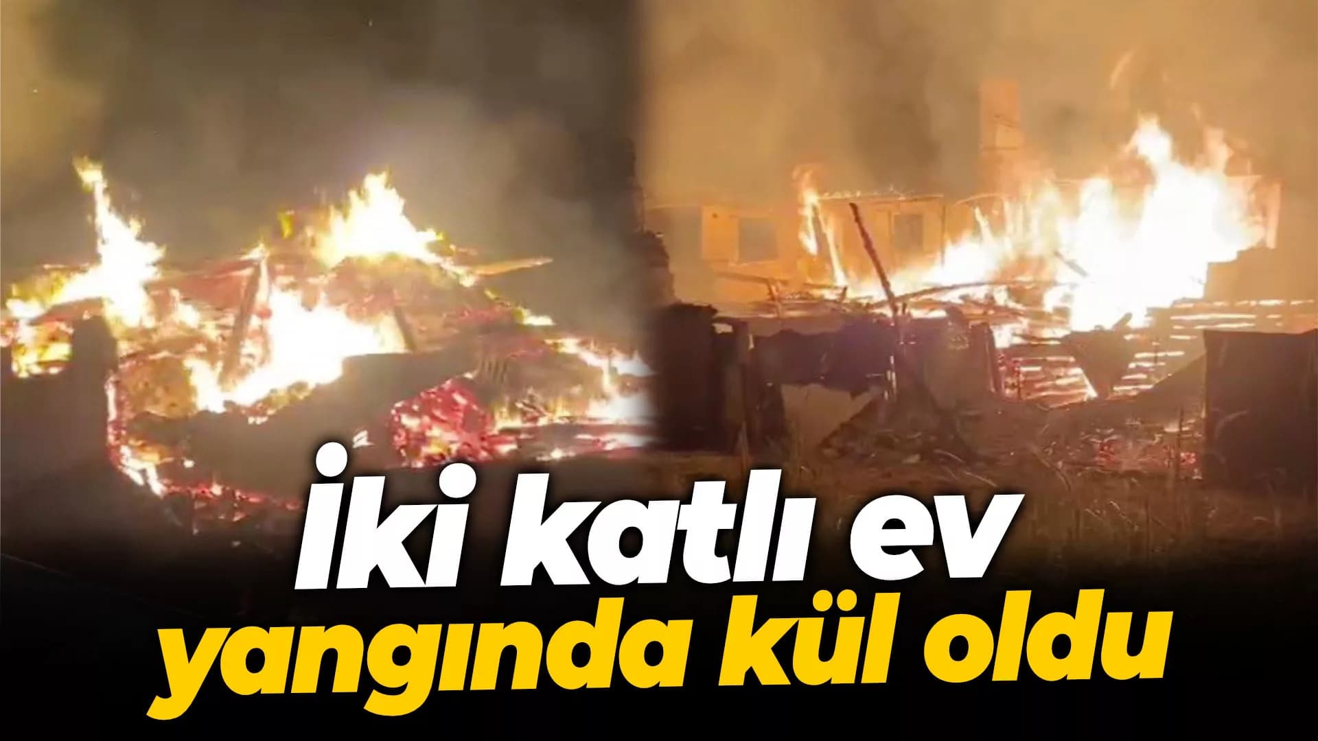 İki katlı ev yangında kül oldu