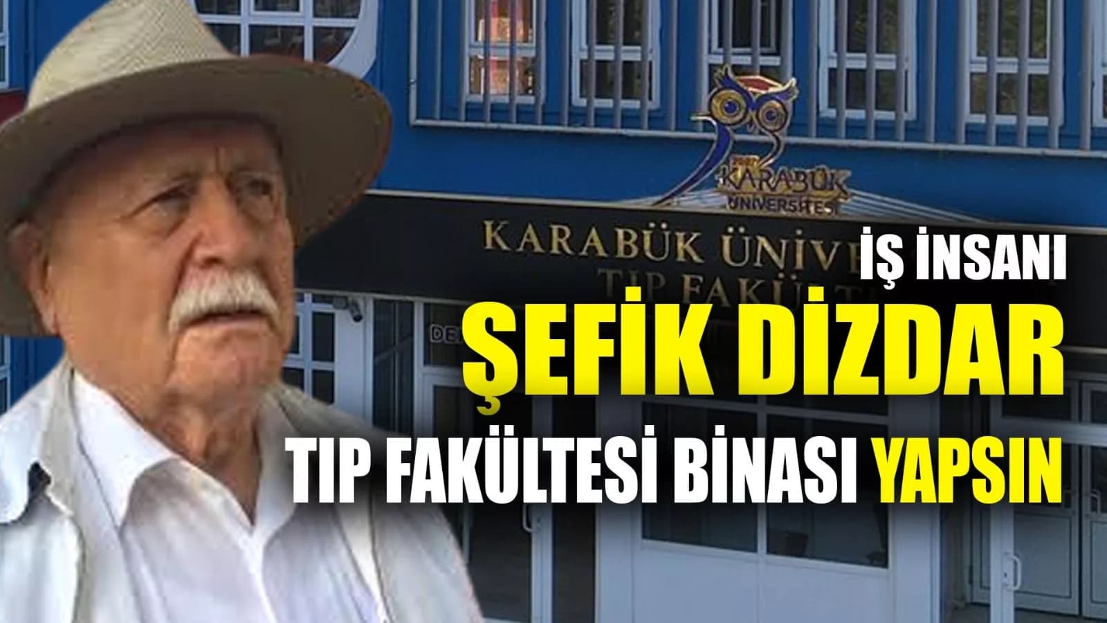 Şefik Amca Bu Şehre Tıp Fakültesi Binası Yapsın