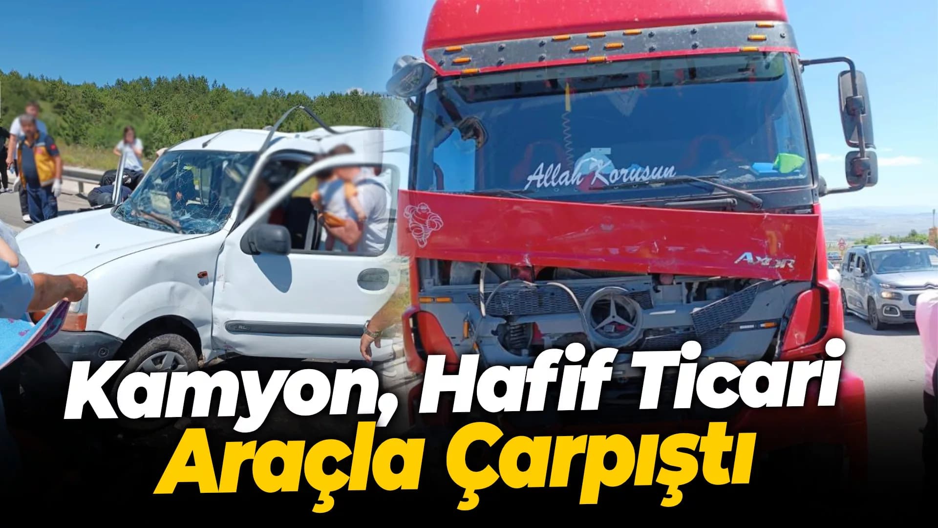 Kamyon, hafif ticari araçla çarpıştı