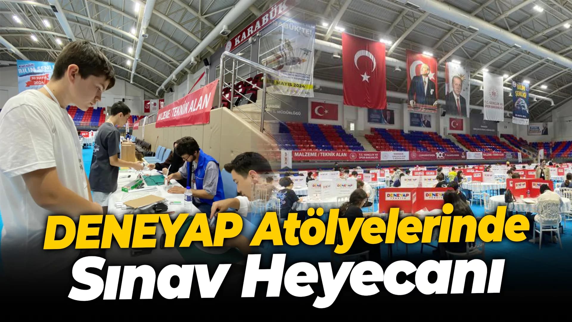 Karabük'te DENEYAP Atölyelerinde Sınav Heyecanı