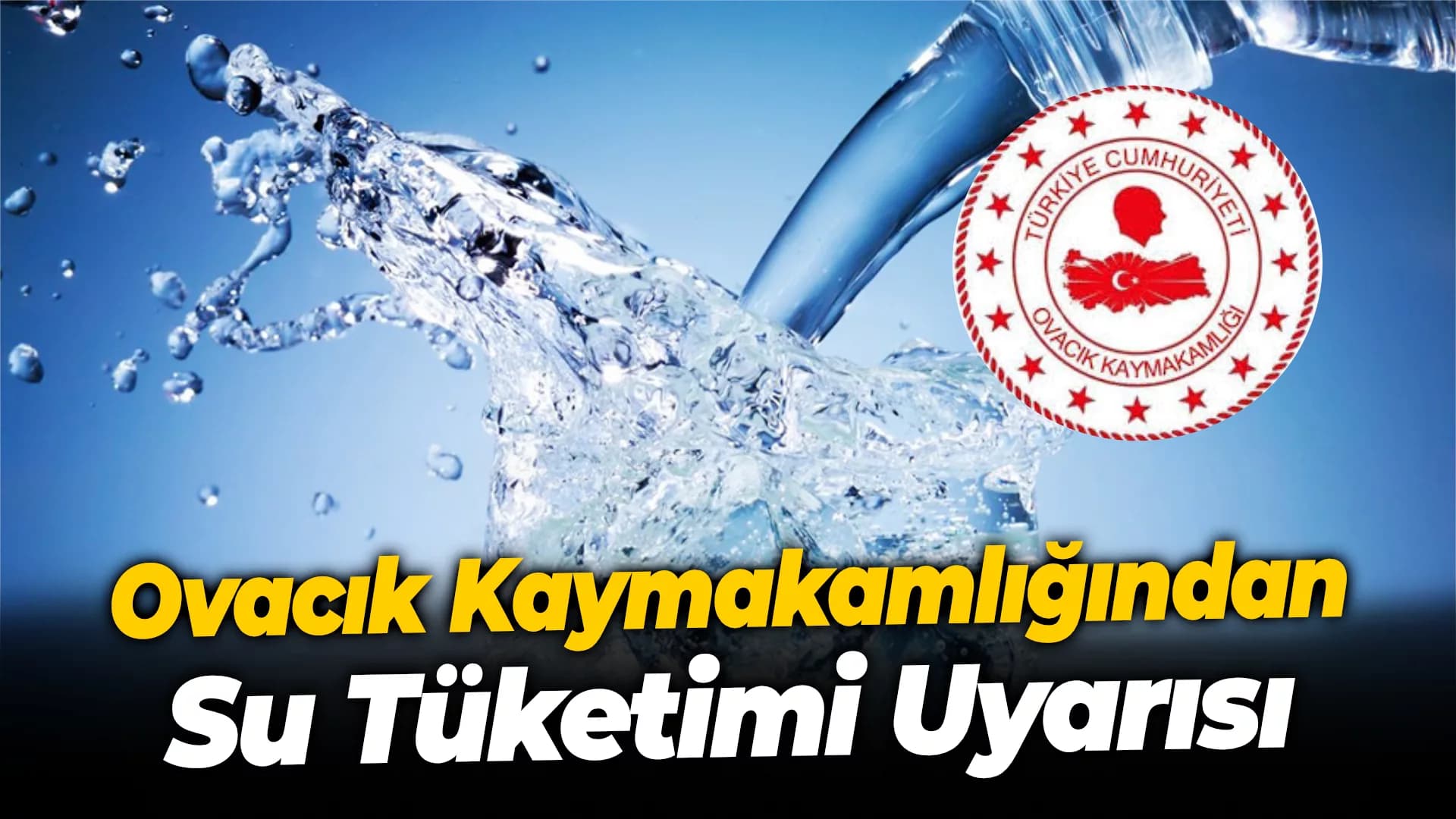 Ovacık Kaymakamlığından Su Tüketimi Uyarısı
