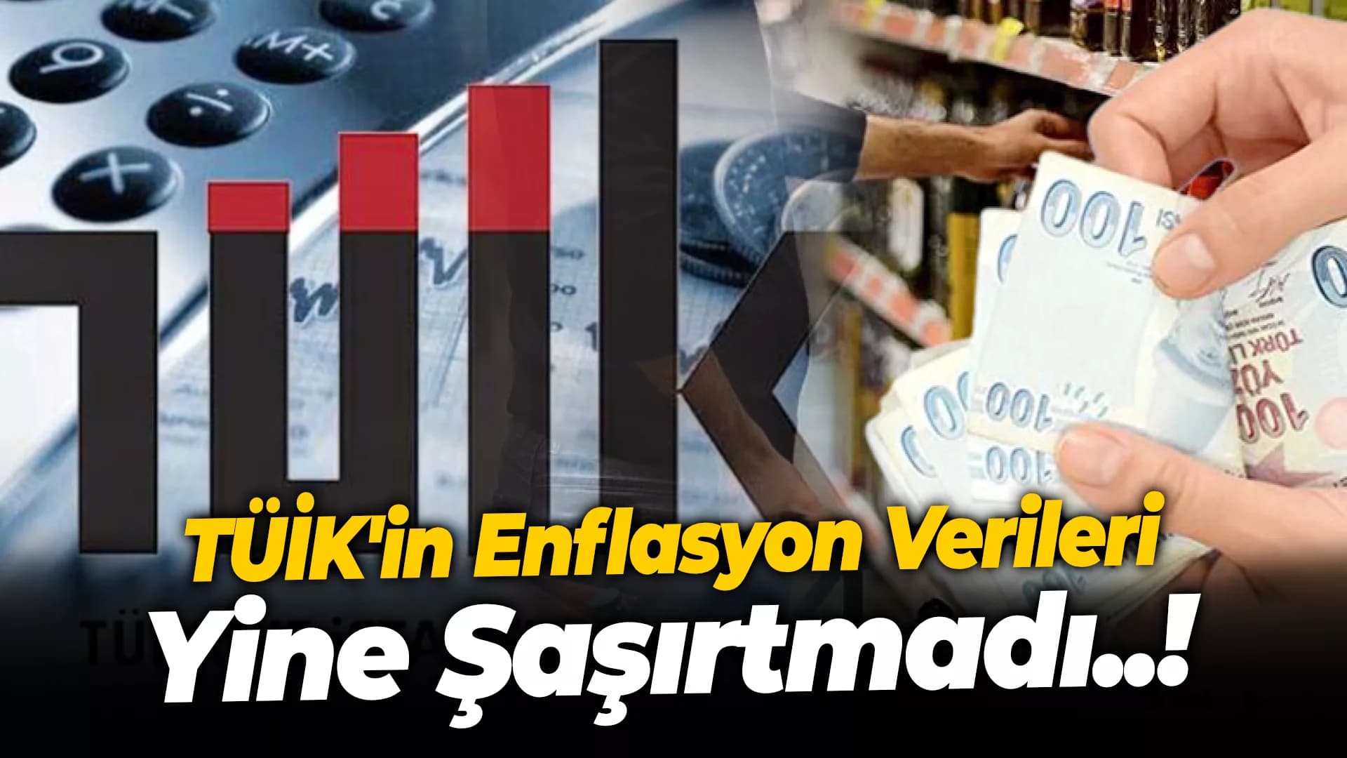 TÜİK'in Enflasyon Verileri Yine Şaşırtmadı..!