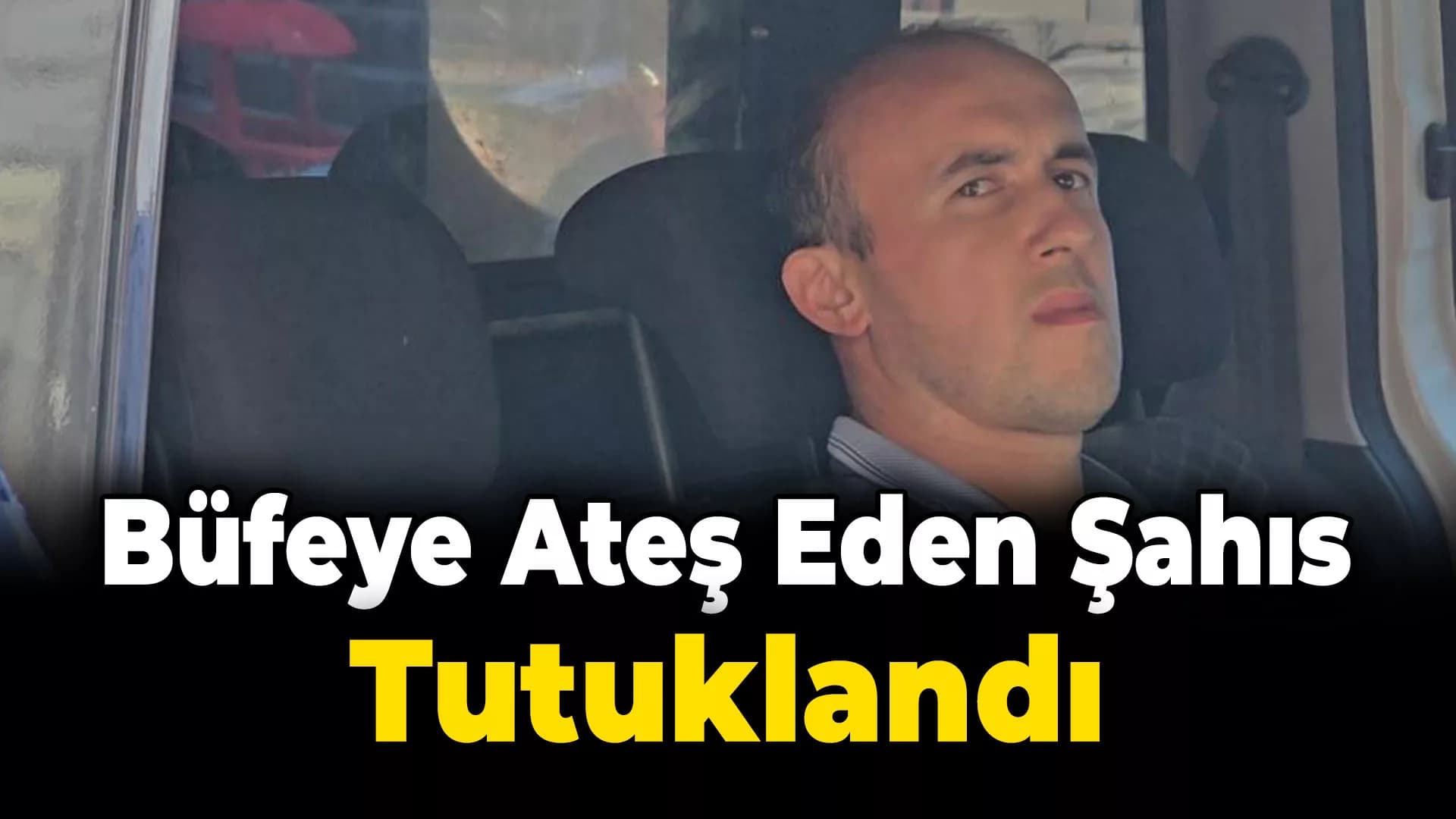 Büfeye silahlı saldırı düzenleyen şahıs tutuklandı