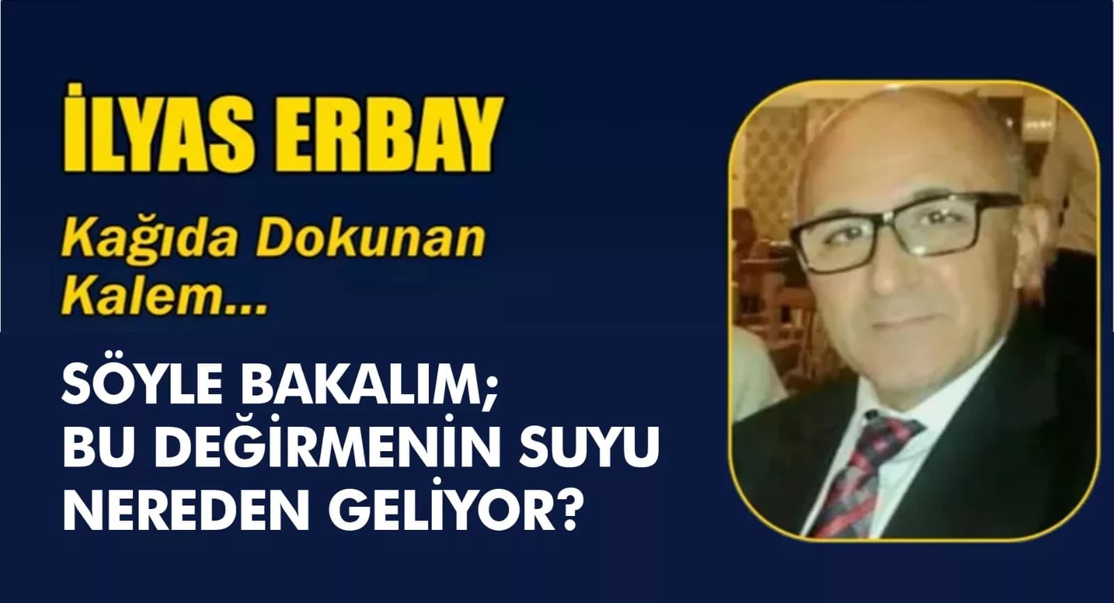 SÖYLE BAKALIM, BU DEĞİRMENİN SUYU NEREDEN GELİYOR?