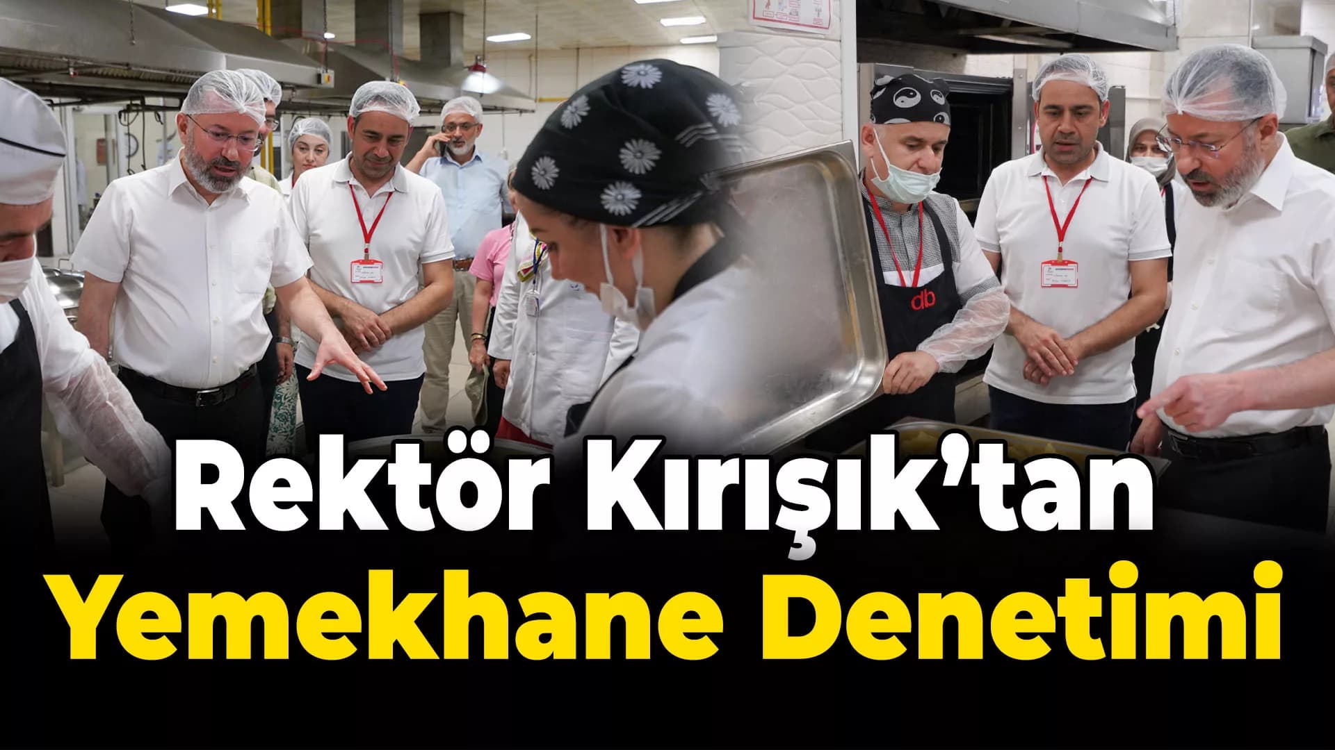 KBÜ Rektörü Kırışık'tan Yemekhane Denetimi