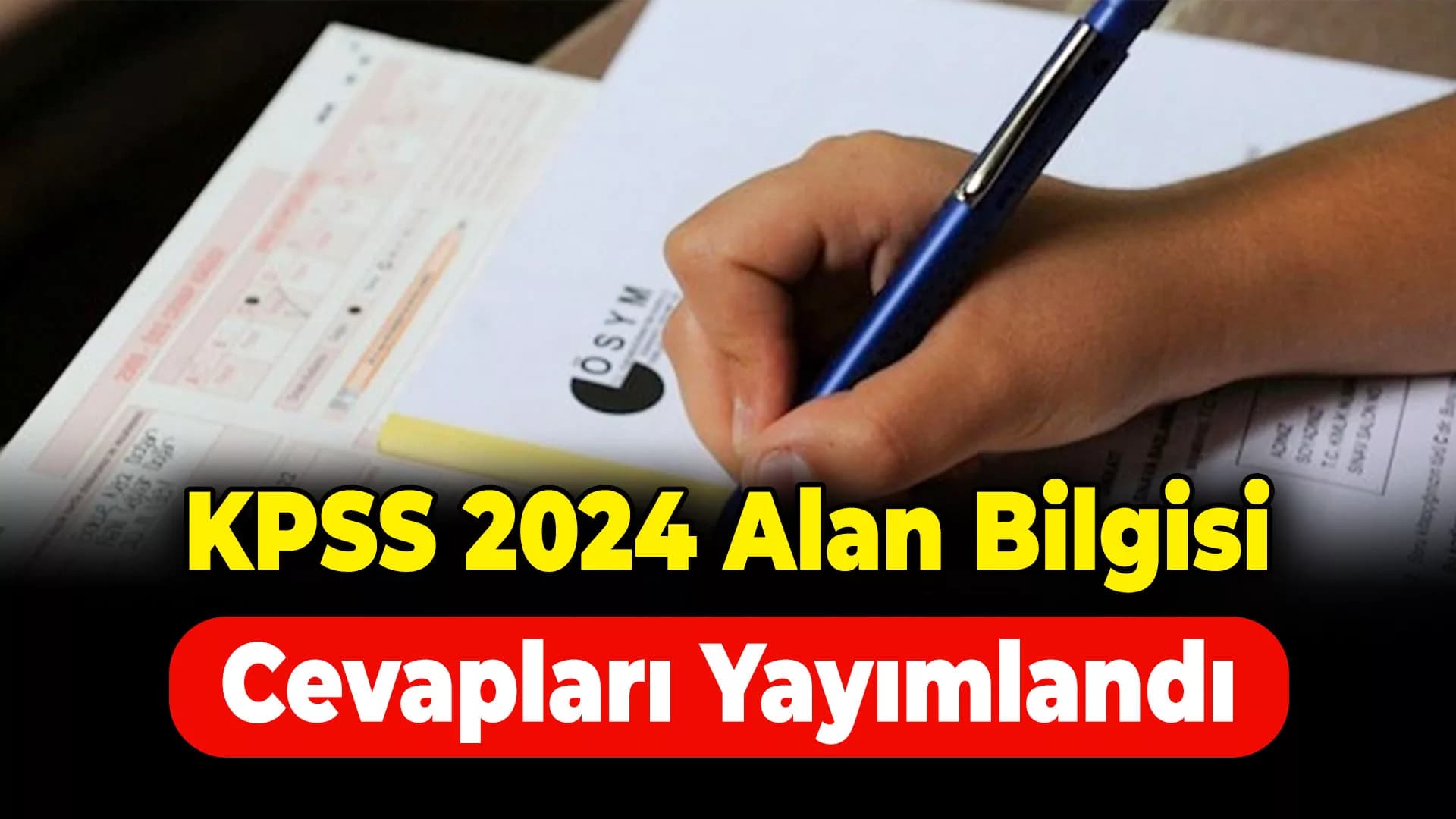KPSS 2024 Alan Bilgisi Soruları ve Cevapları Erişime Açıldı