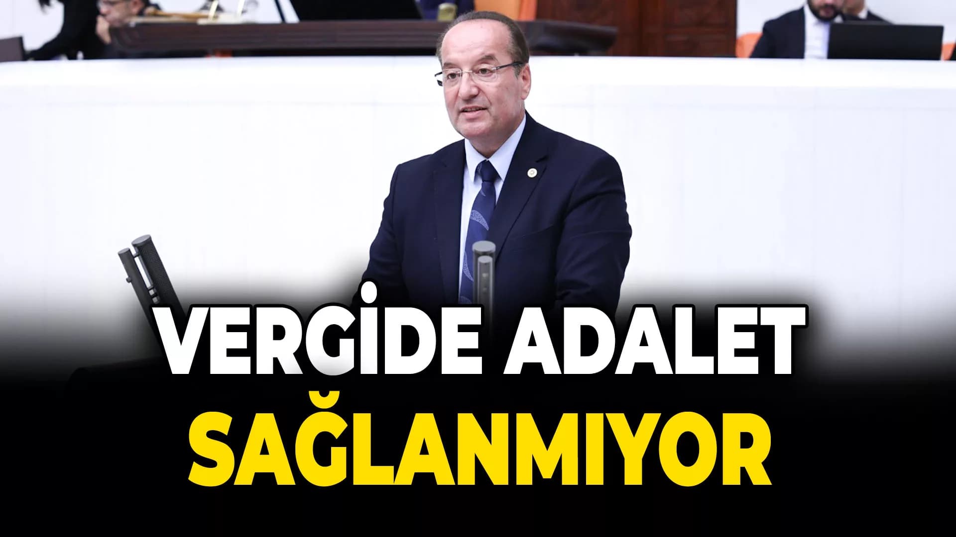 Akay: "Vergide Adalet Sağlanmıyor"