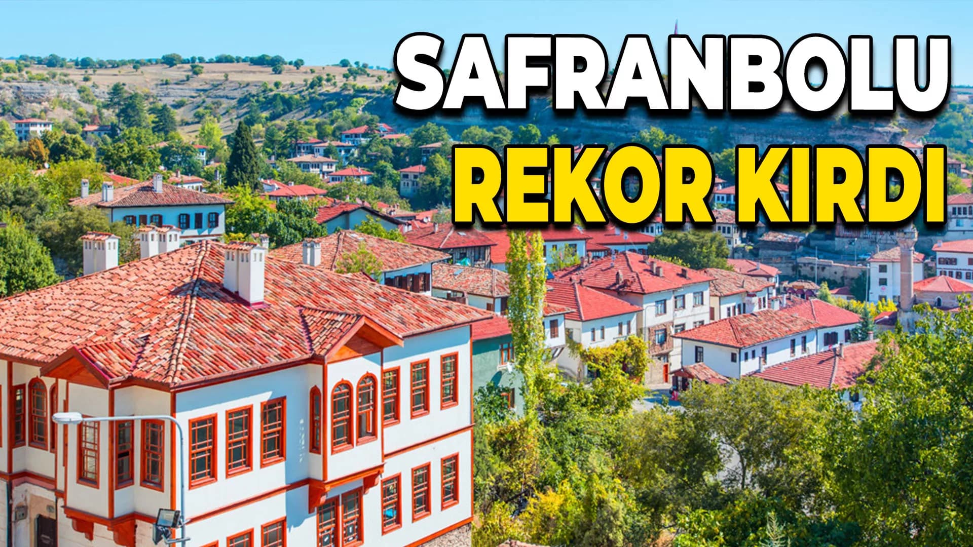 UNESCO kenti Safranbolu yılın ilk 6 ayında ziyaretçi rekoru kırdı