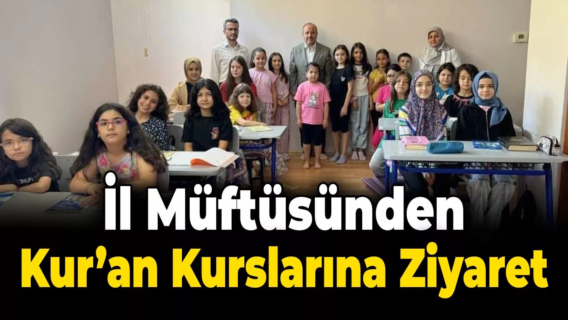 İl Müftüsünden Yaz Kur'an Kurslarına Ziyaret