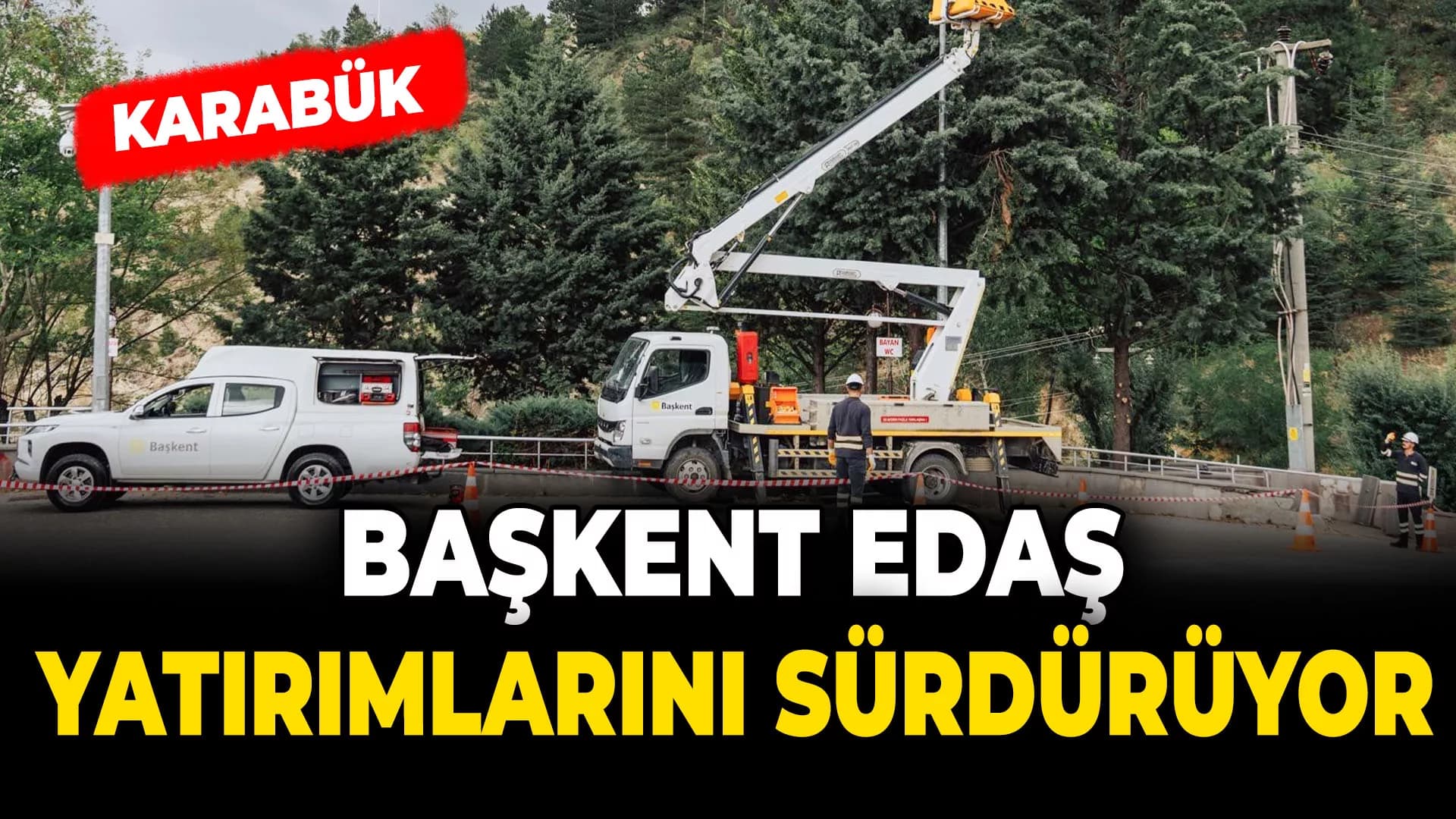 Başkent EDAŞ Karabük'te bakım ve yatırımlarını sürdürdü