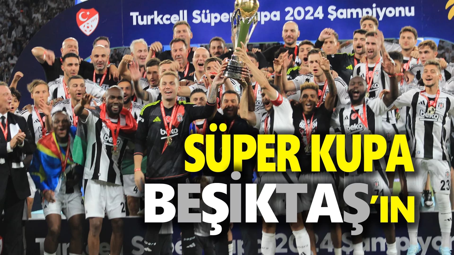 SÜPER KUPA BEŞİKTAŞ'IN