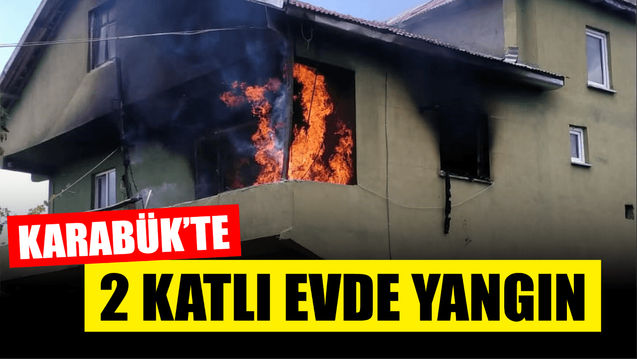 Karabük'te 2 katlı evde yangın