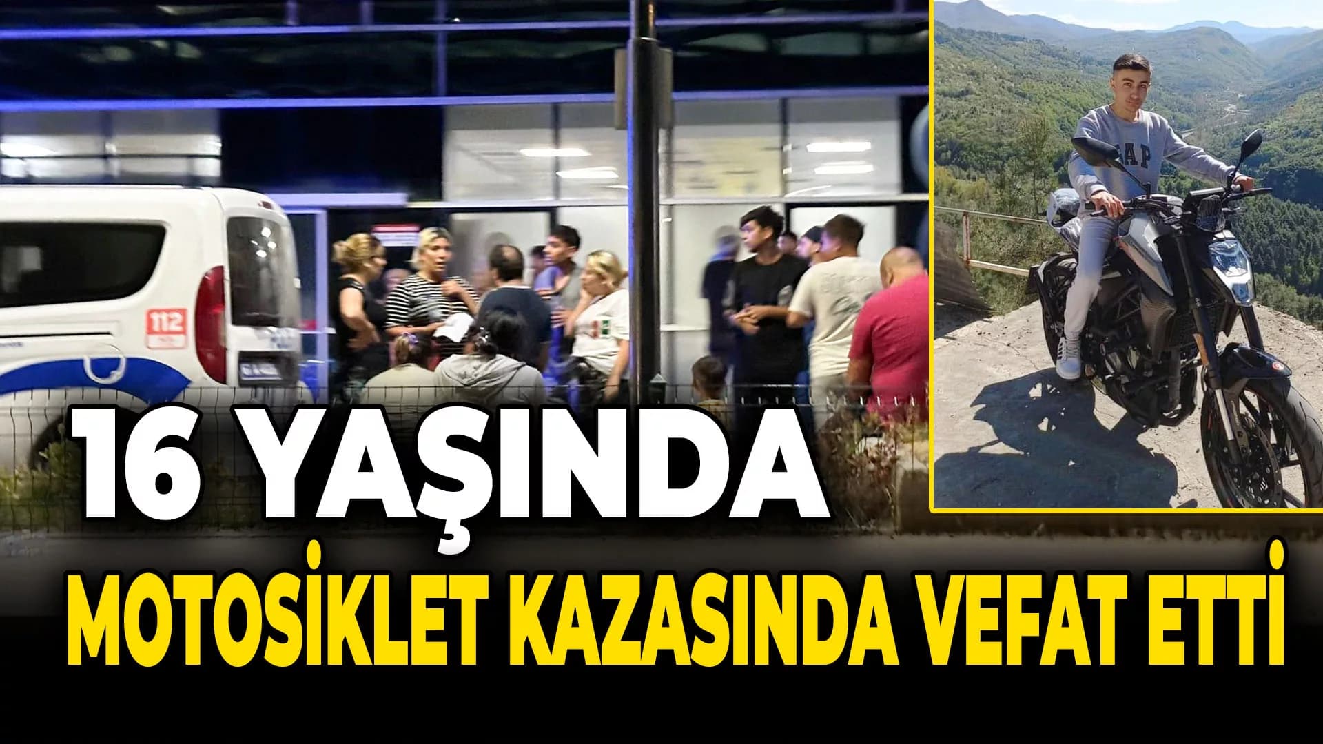 16 yaşındaki genç motosiklet kazasında hayatını kaybetti