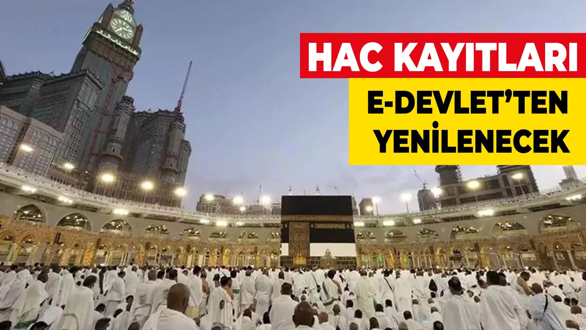 Hac Kayıtları e-Devlet'ten Yenilenecek
