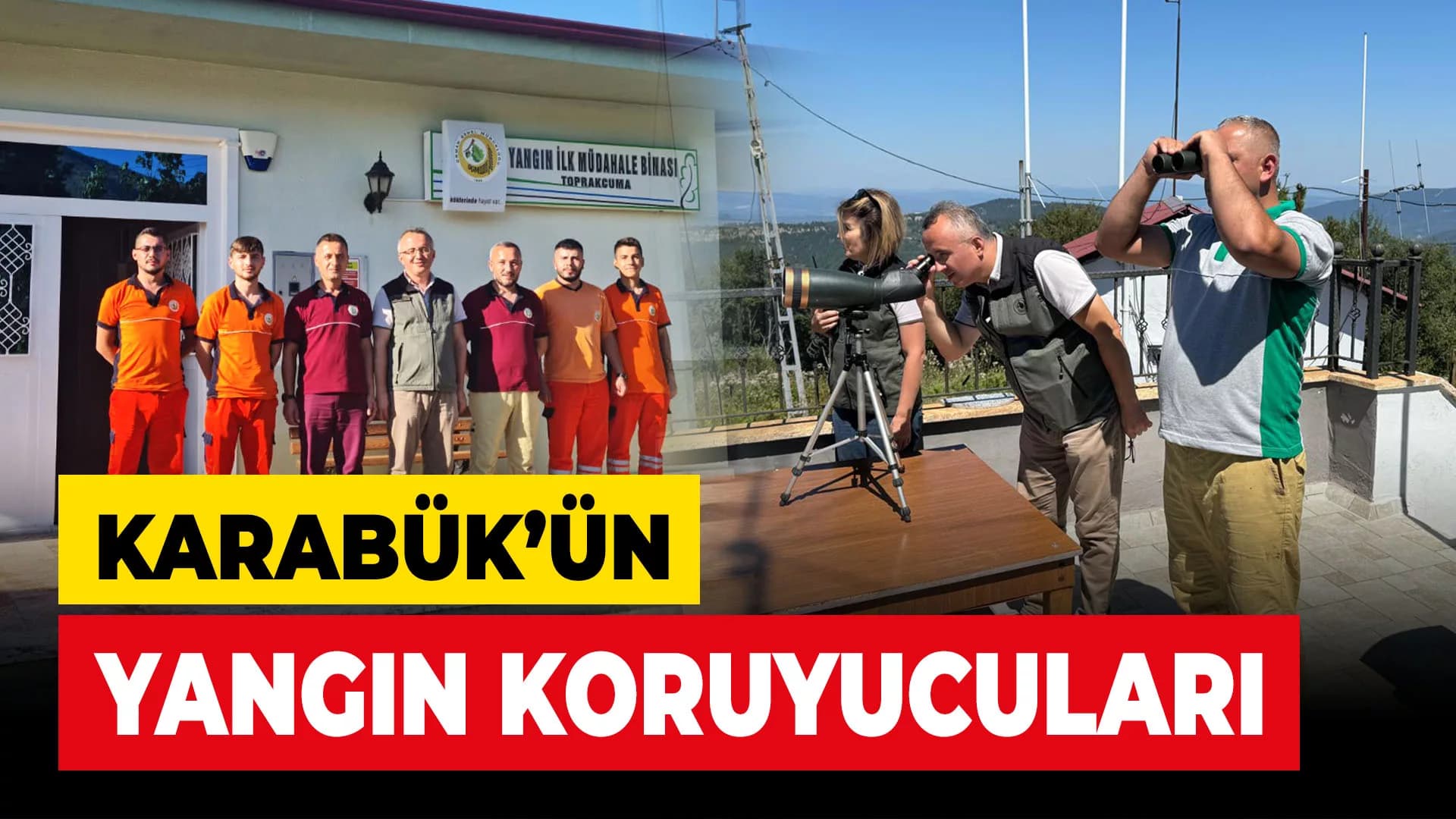 Yangın Gözetleme Kuleleri ile Ormanlar İzleniyor
