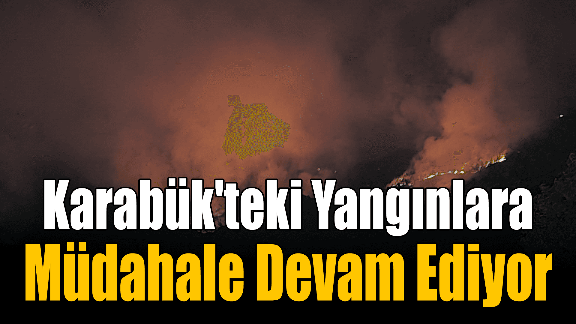 Karabük'teki yangınlara müdahale devam ediyor