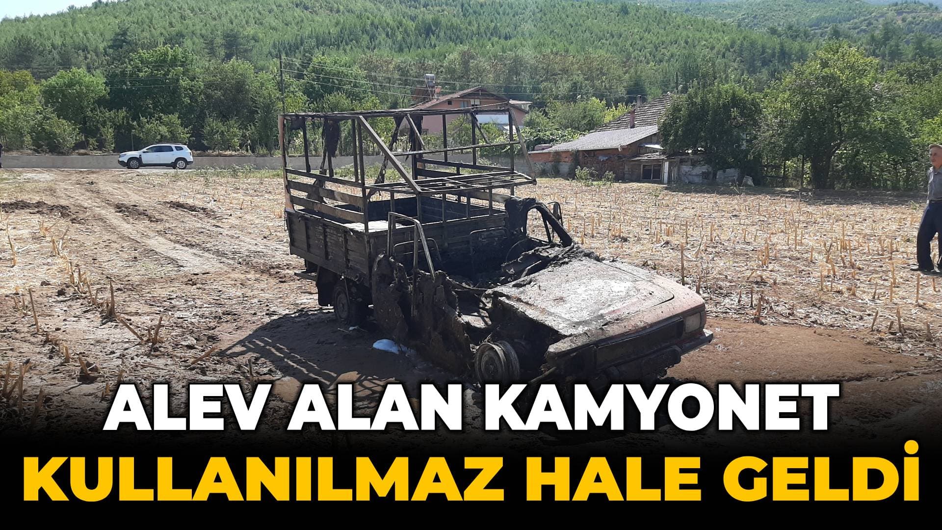 Alev alan kamyonet kullanılmaz hale geldi