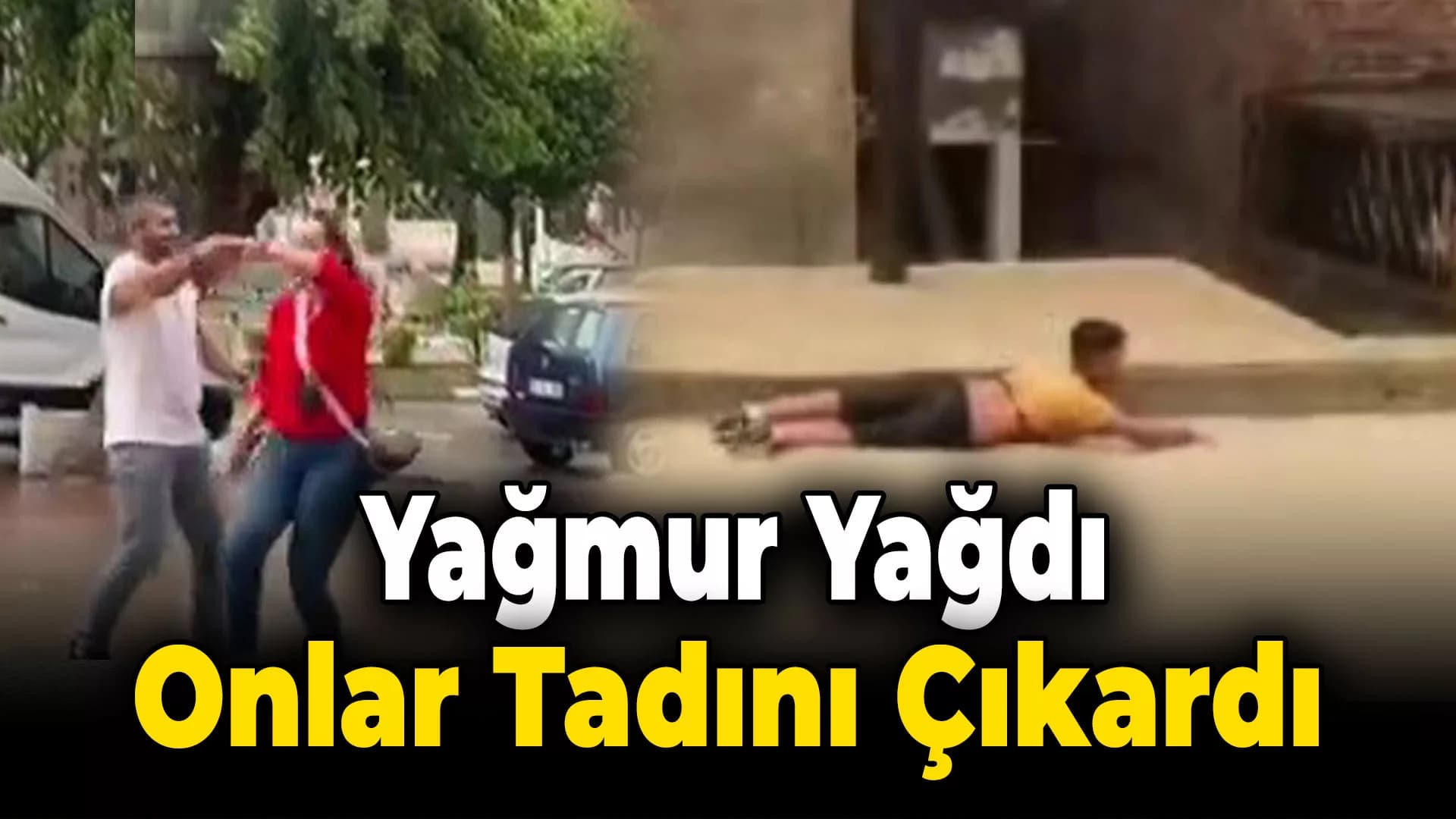 Yağmurun keyfini böyle çıkardılar