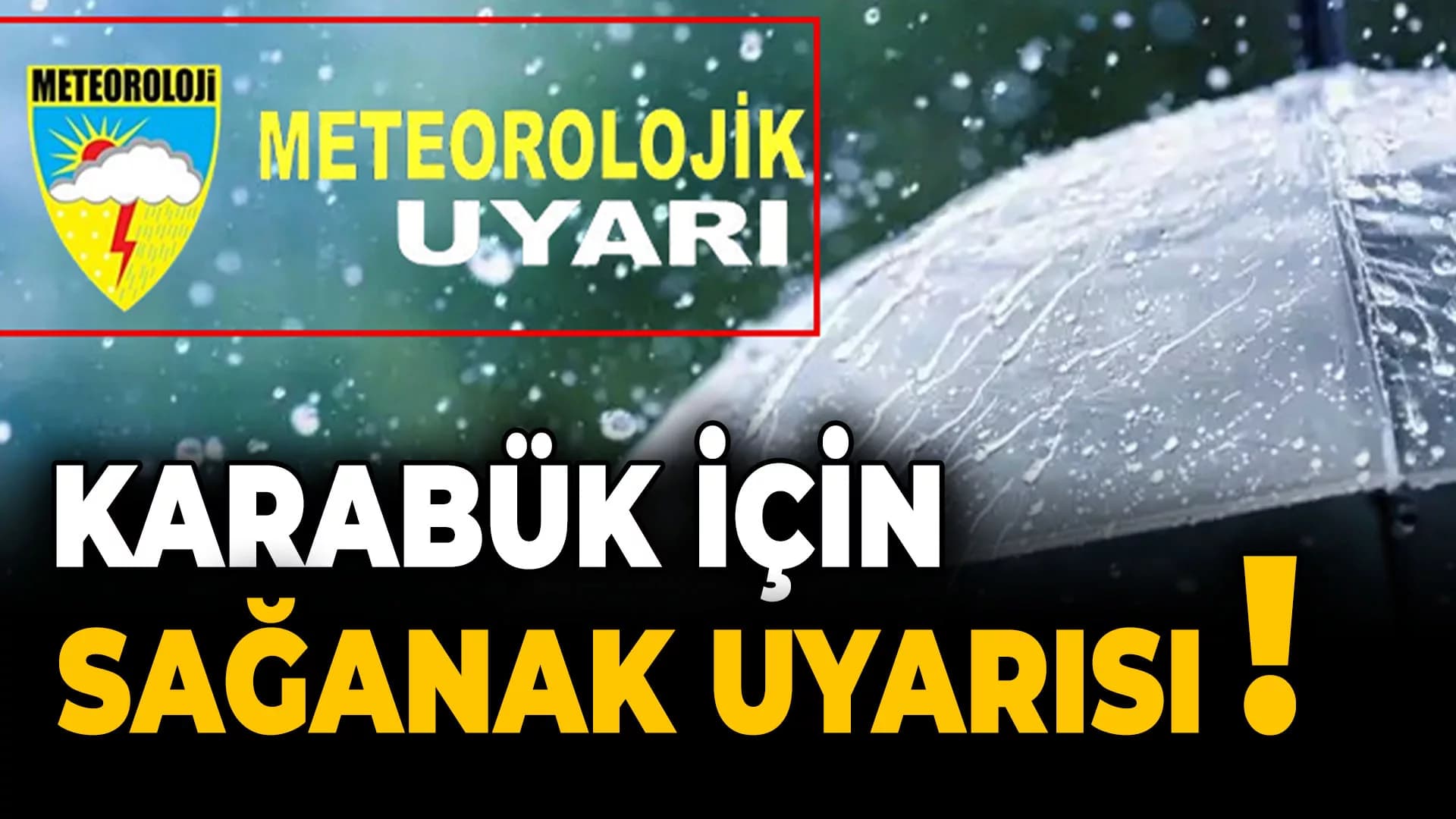 Karabük İçin Sağanak Yağış Uyarısı