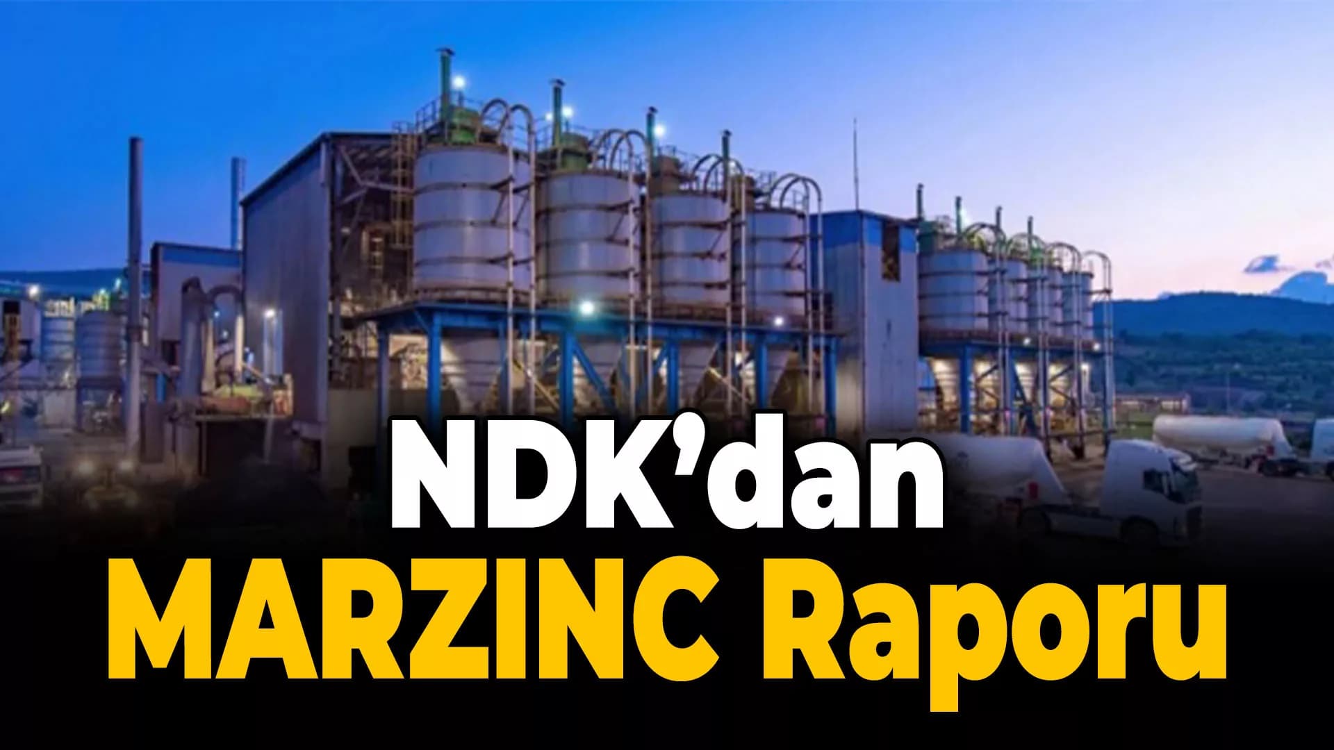 MARZINC'le İlgili NDK Raporu Yayınlandı