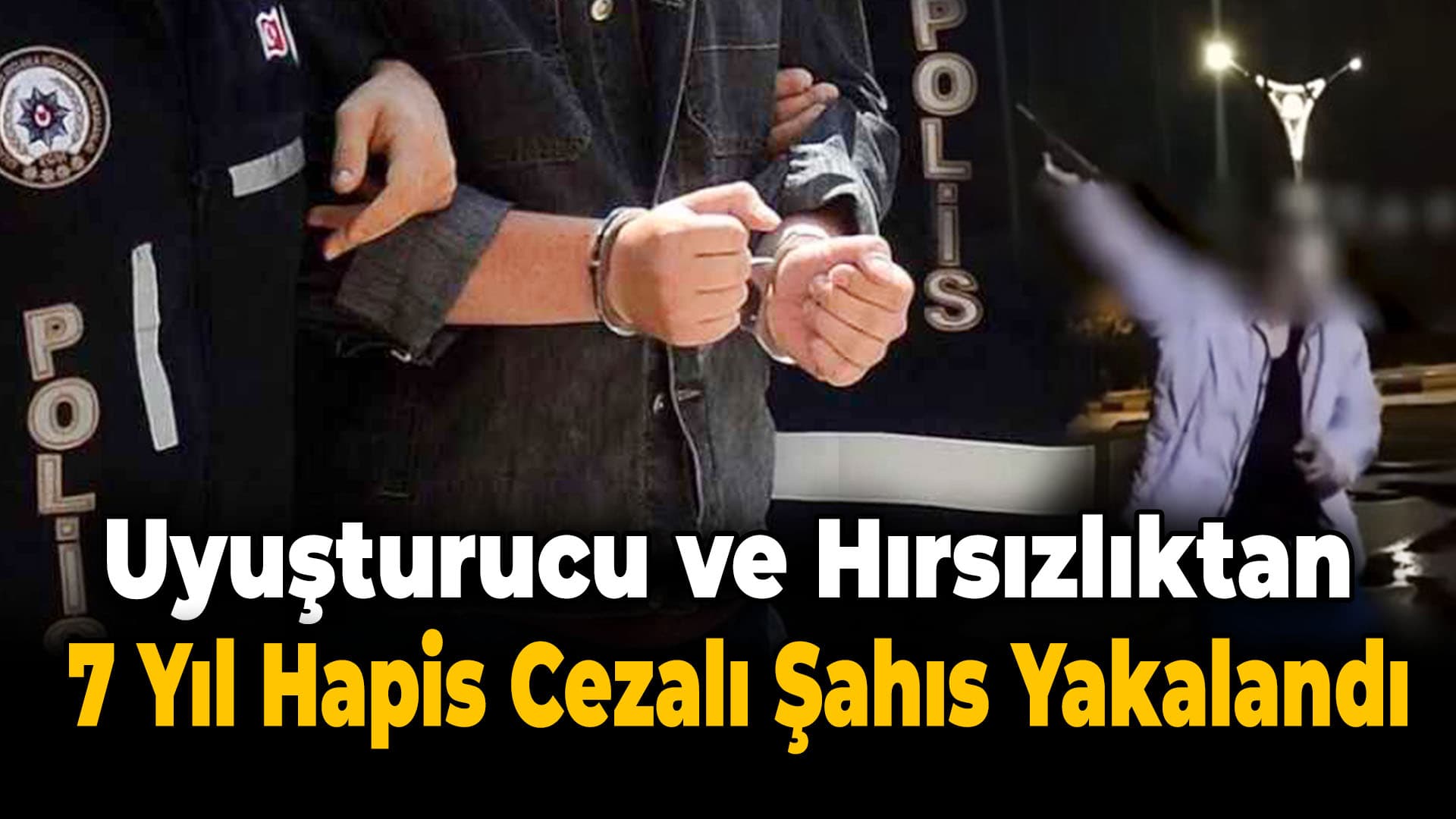 Karabük'te 7 Yıl Hapis Cezası Bulunan Şahıs Yakalandı