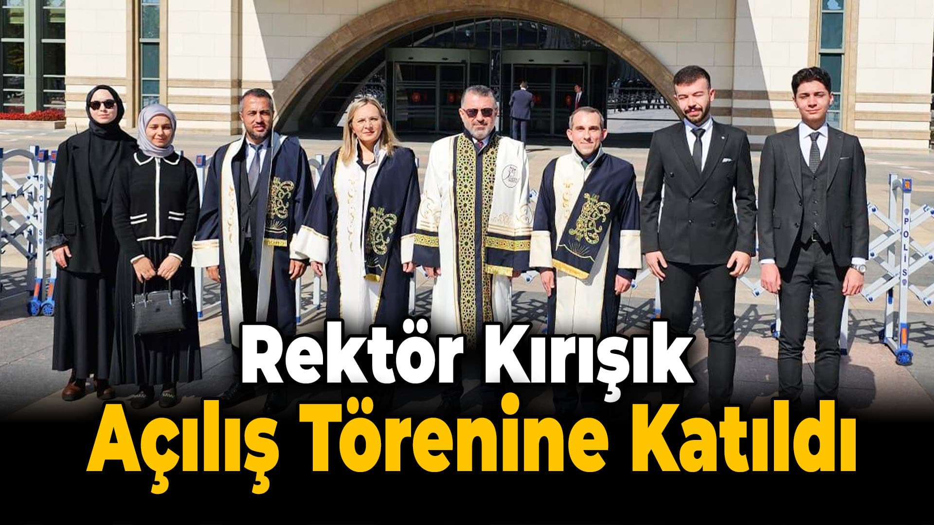 Rektör Kırışık, Cumhurbaşkanlığı Külliyesinde Açılış Töreni'ne Katıldı