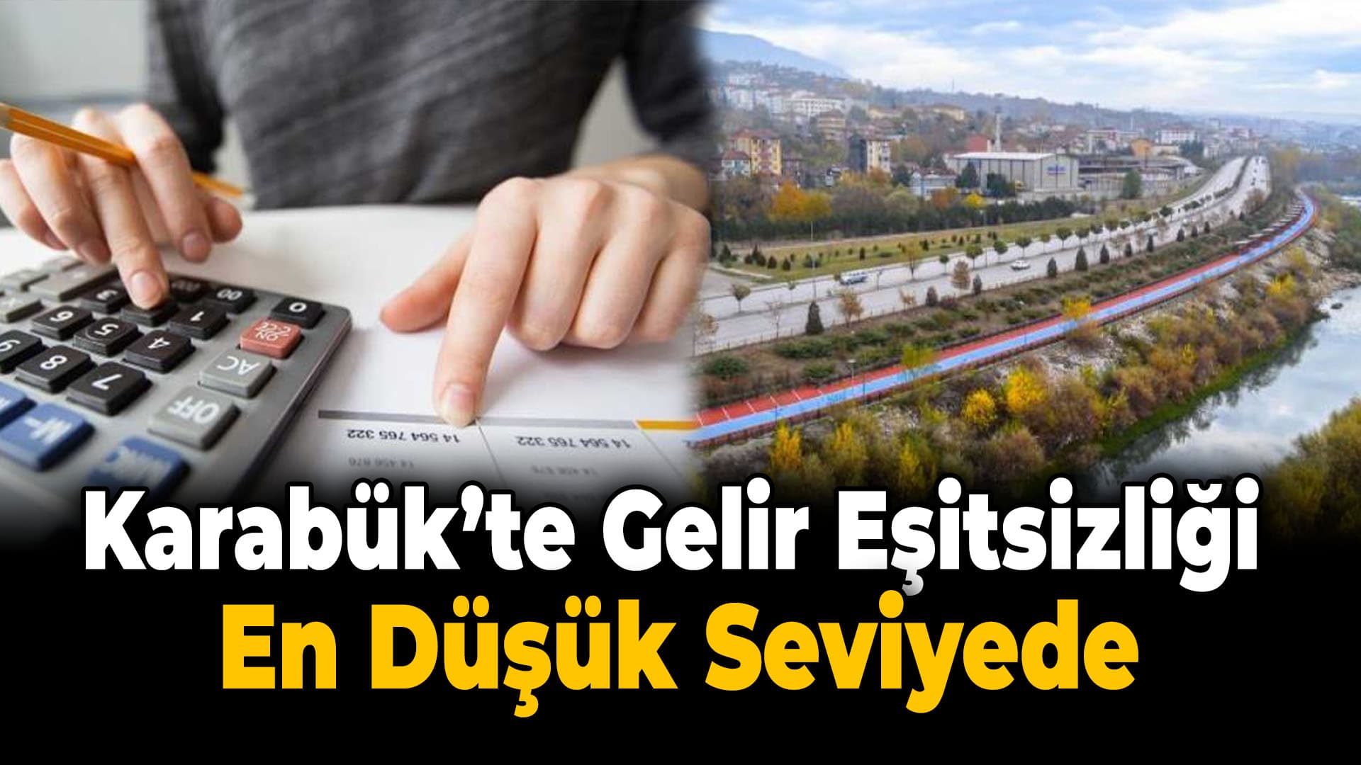 Karabük’te Gelir Dağılımı ve Eşitsizlik Oranları Dikkat Çekti