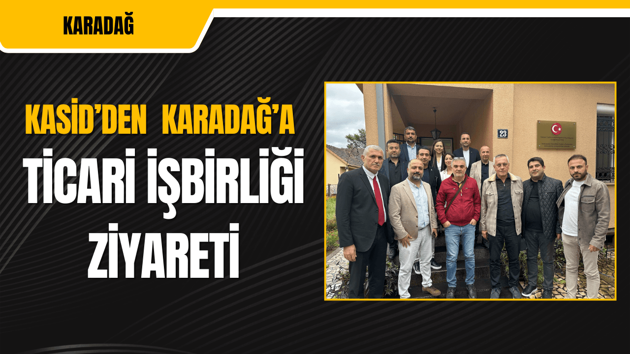 KASİD Karadağ'da Temaslarda Bulundu