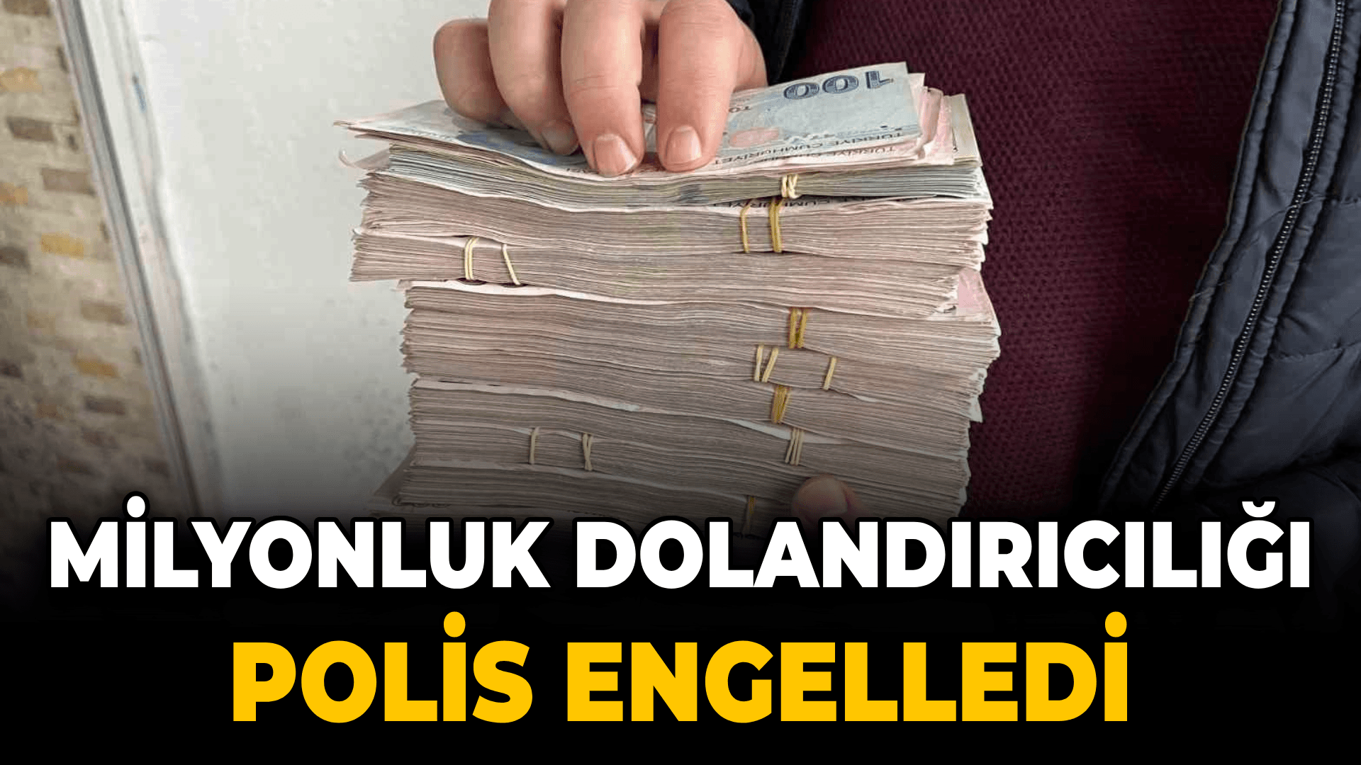 Milyonluk dolandırıcılığı polis engelledi