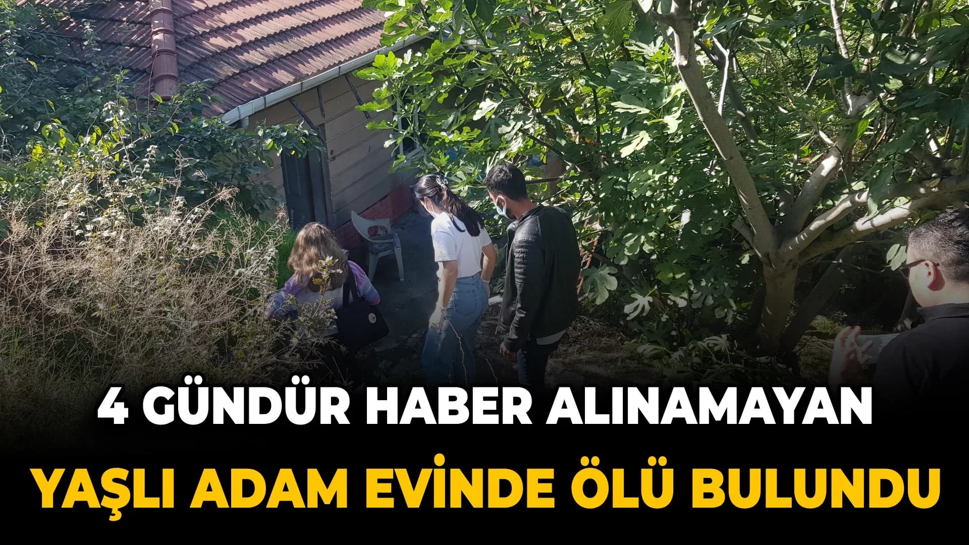 4 gündür haber alınamayan yaşlı adam evinde ölü bulundu