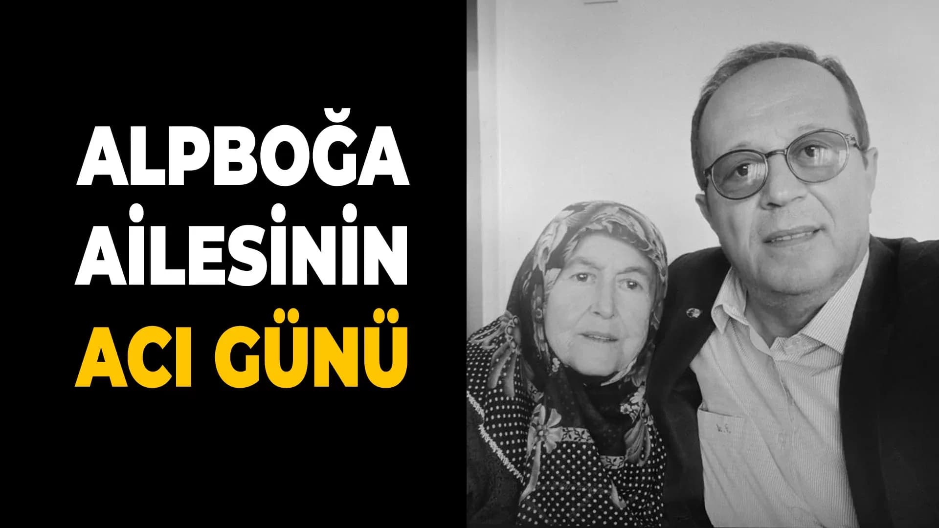 ALPBOĞA AİLESİNİN ACI GÜNÜ