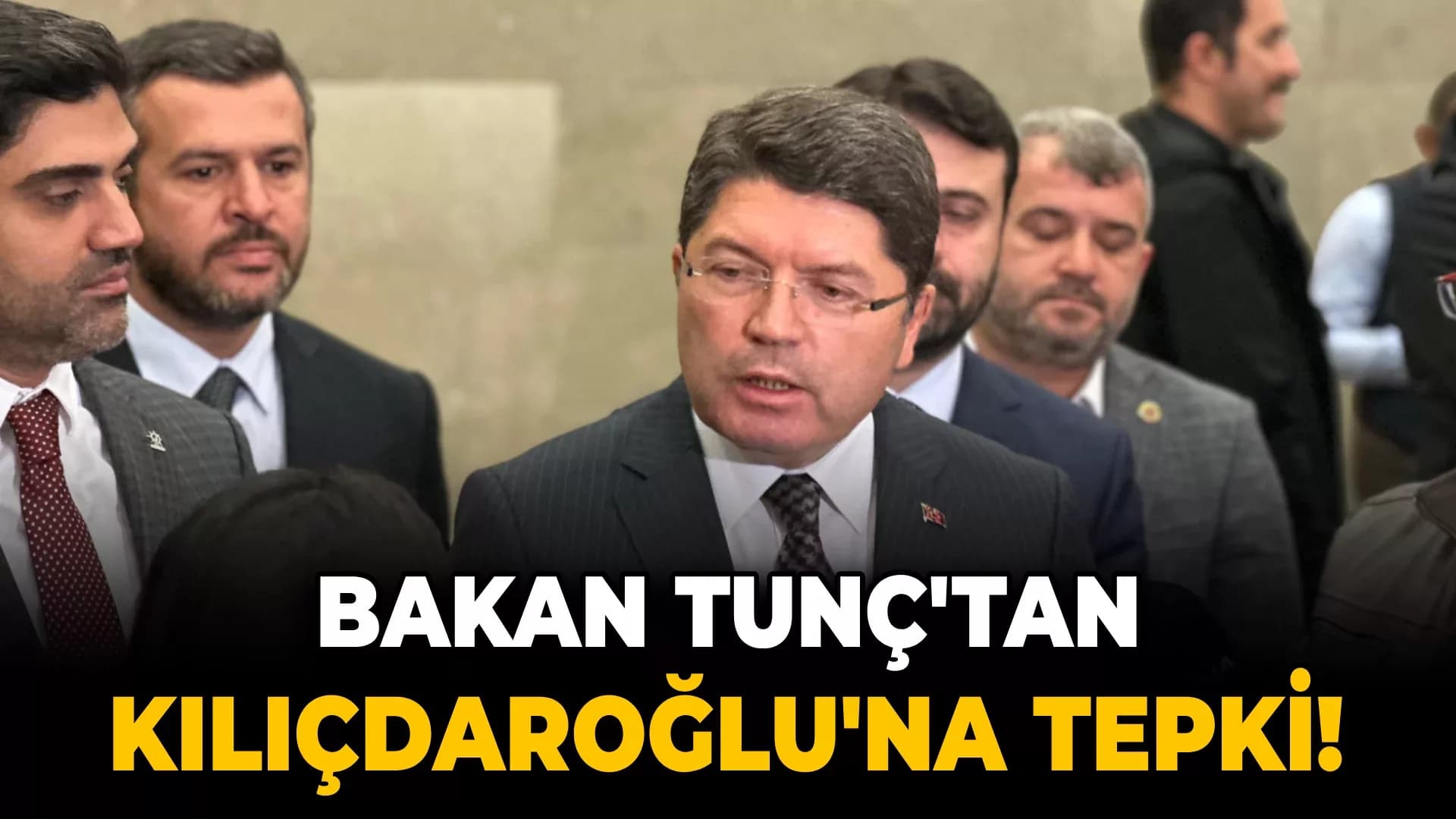 Bakan Tunç'tan Kılıçdaroğlu'na tepki: "Kanunlar karşısında kimsenin bir ayrıcalığı yok"