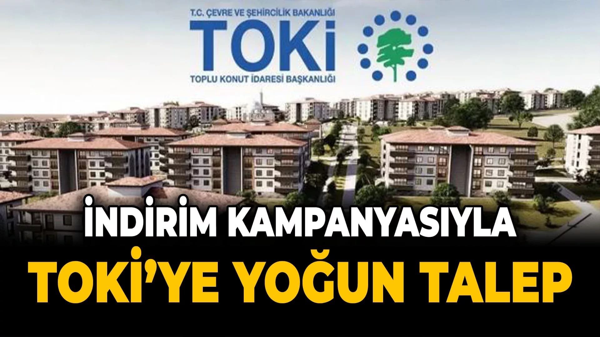 TOKİ'nin İndirim Kampanyası Yoğun İlgi Gördü