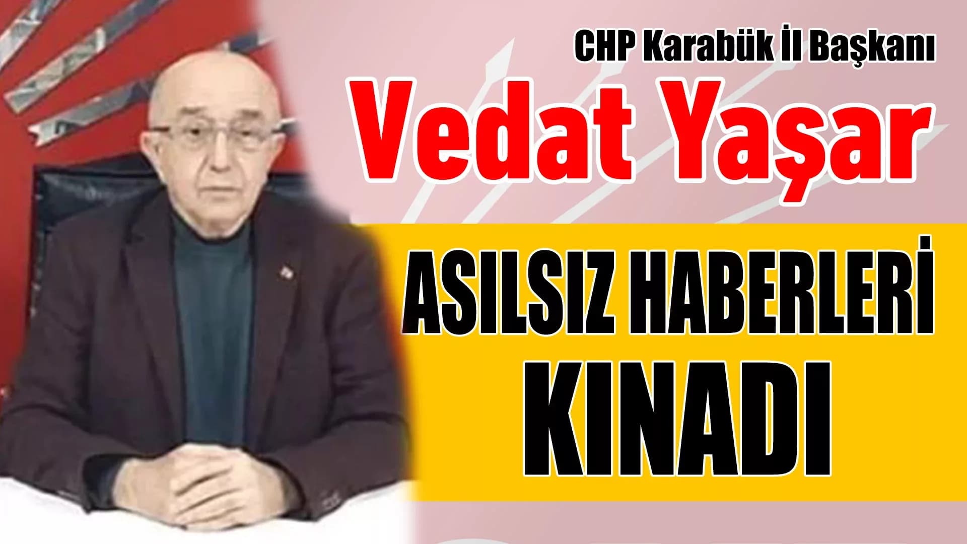 Yaşar: "Yalan Haberlerle Partimize ve Bölgemize Zarar Veriliyor"
