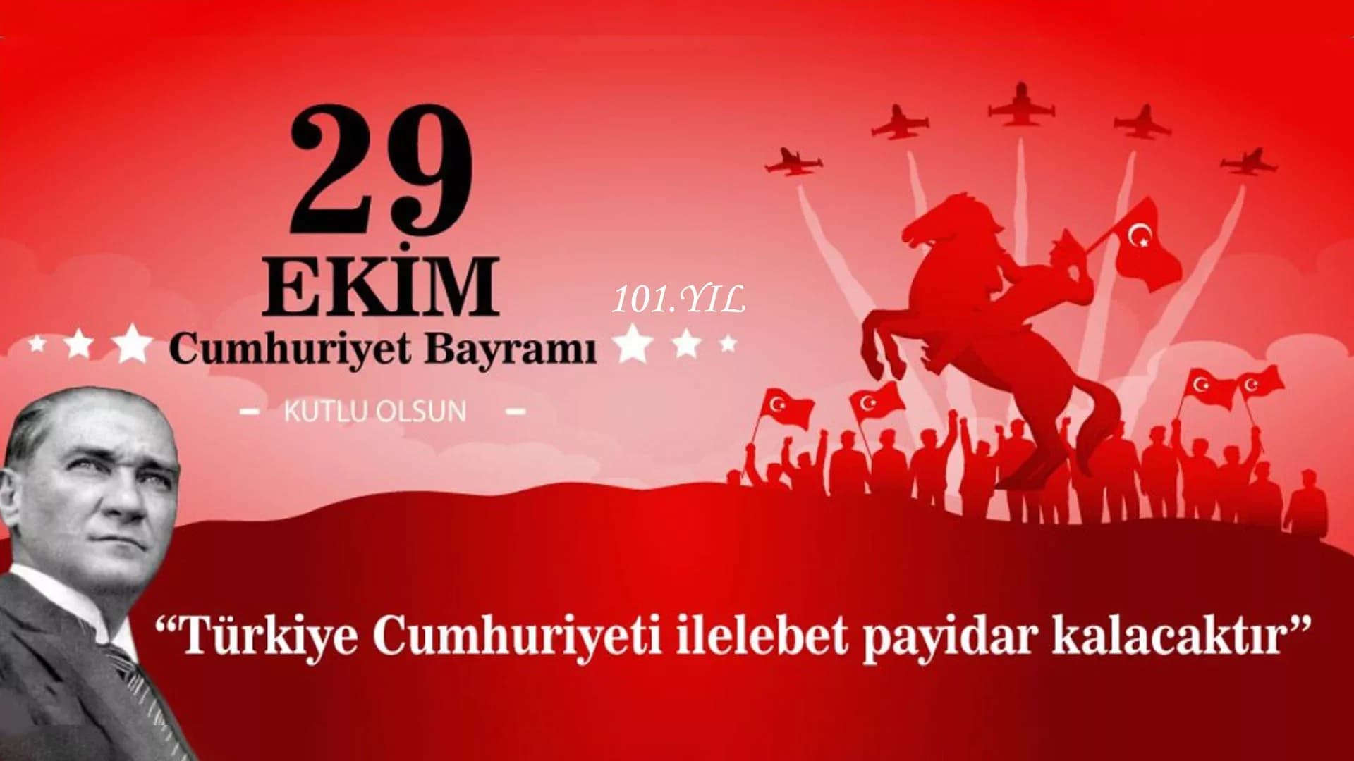 Cumhuriyetimiz 101 Yaşında